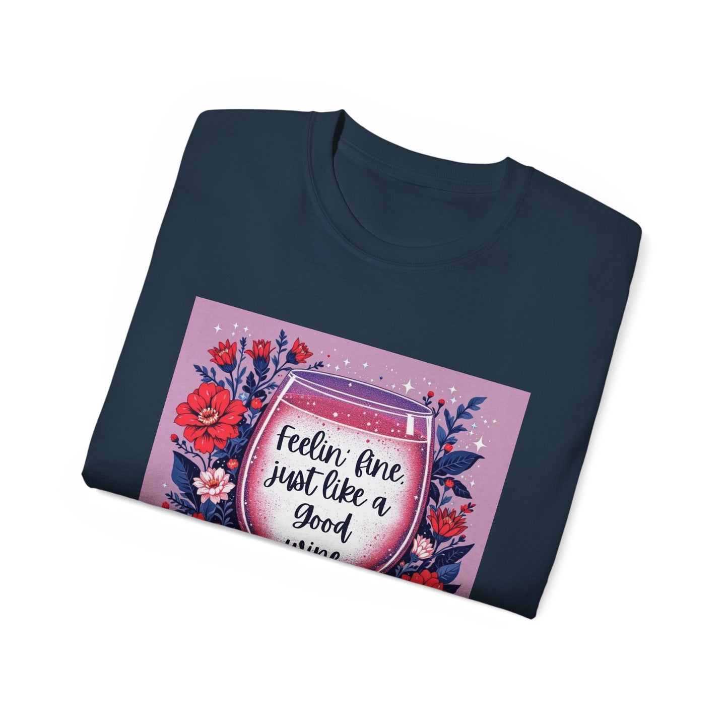 Feeling Fine Just Like A Good WIne - Graphic Tee, Unisex Ultra Cotton Shirt, Wine Lover Gift, Summer Essentials, Casual Wear T-Shirt