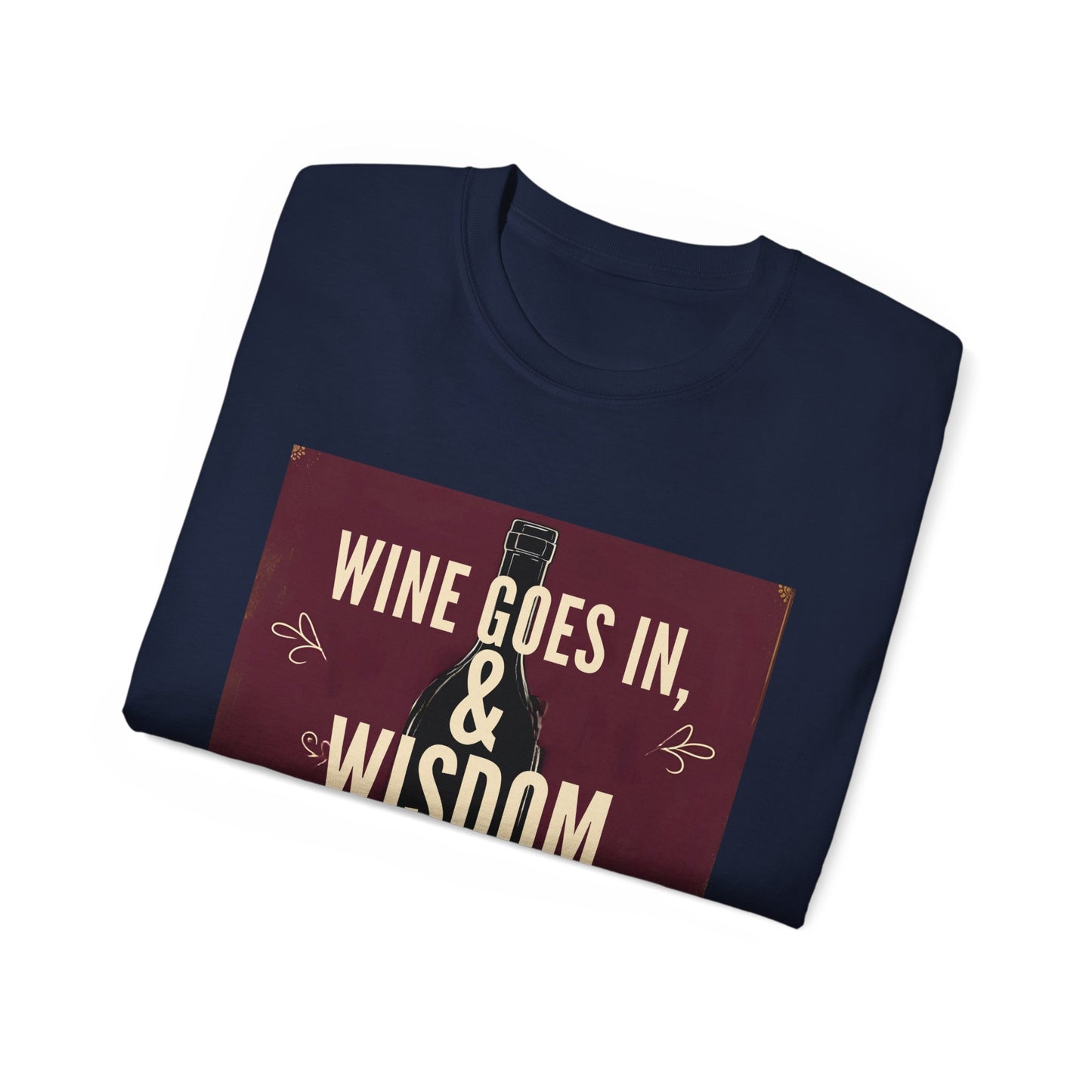 Wine Goes In Wisdom Comes Out - Wine Wisdom Unisex Tee - Perfect Gift for Wine Lovers, Cozy Night In, Wine Themed Party, Funny Quote Shirt, Summer Essential