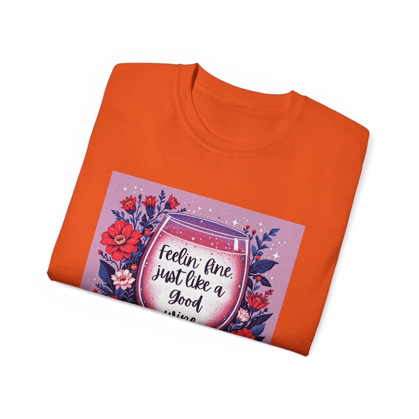 Feeling Fine Just Like A Good WIne - Graphic Tee, Unisex Ultra Cotton Shirt, Wine Lover Gift, Summer Essentials, Casual Wear T-Shirt