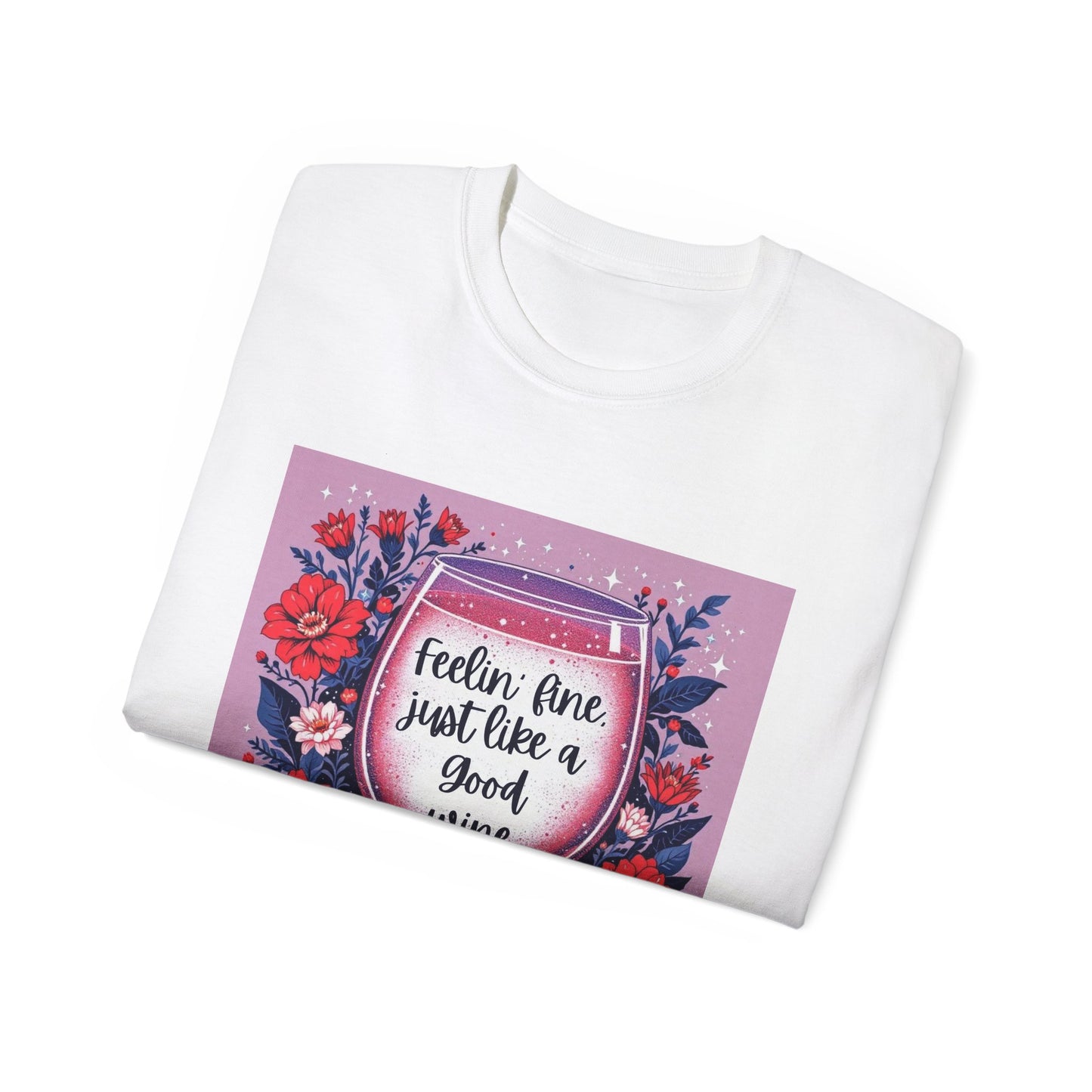 Feeling Fine Just Like A Good WIne - Graphic Tee, Unisex Ultra Cotton Shirt, Wine Lover Gift, Summer Essentials, Casual Wear T-Shirt