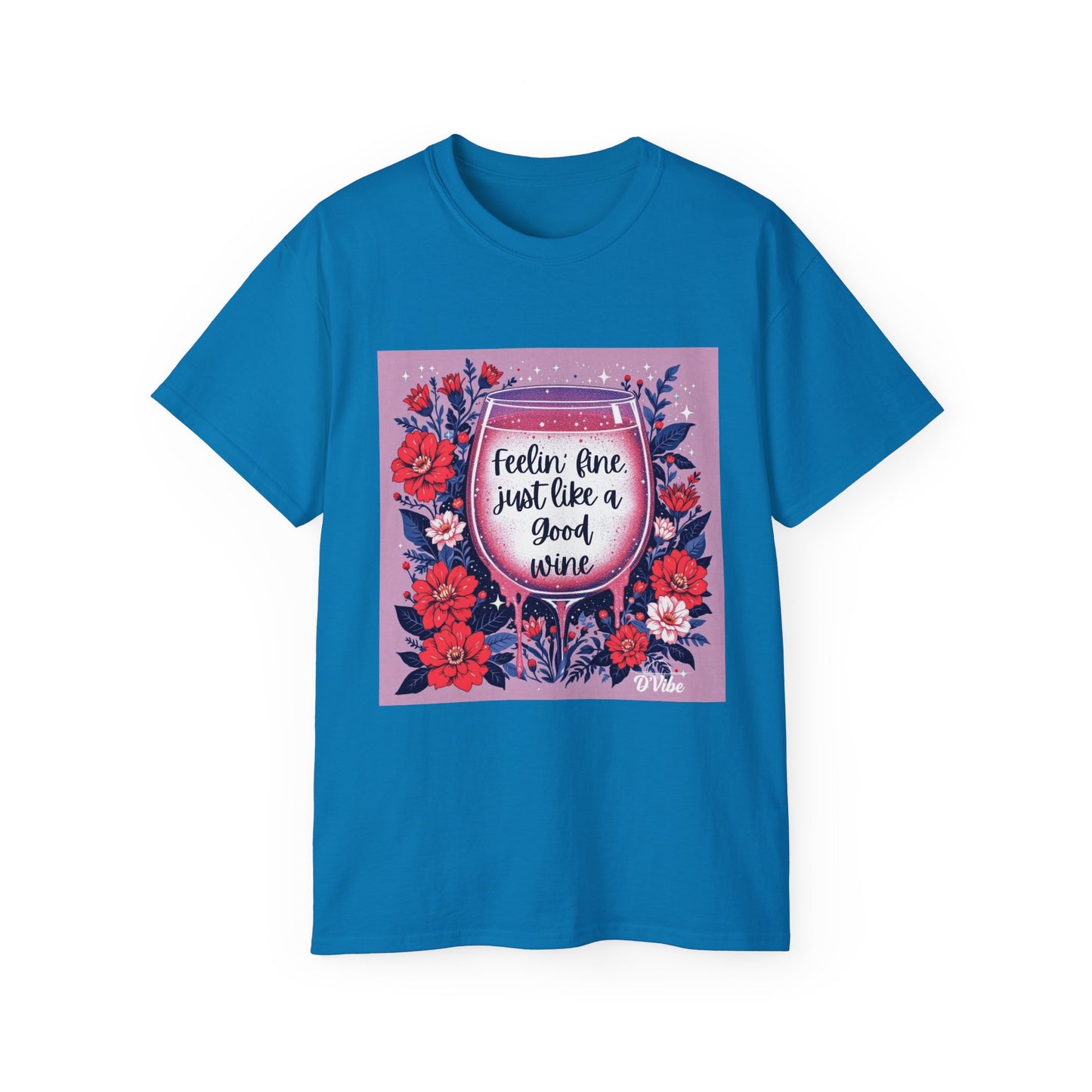 Feeling Fine Just Like A Good WIne - Graphic Tee, Unisex Ultra Cotton Shirt, Wine Lover Gift, Summer Essentials, Casual Wear T-Shirt