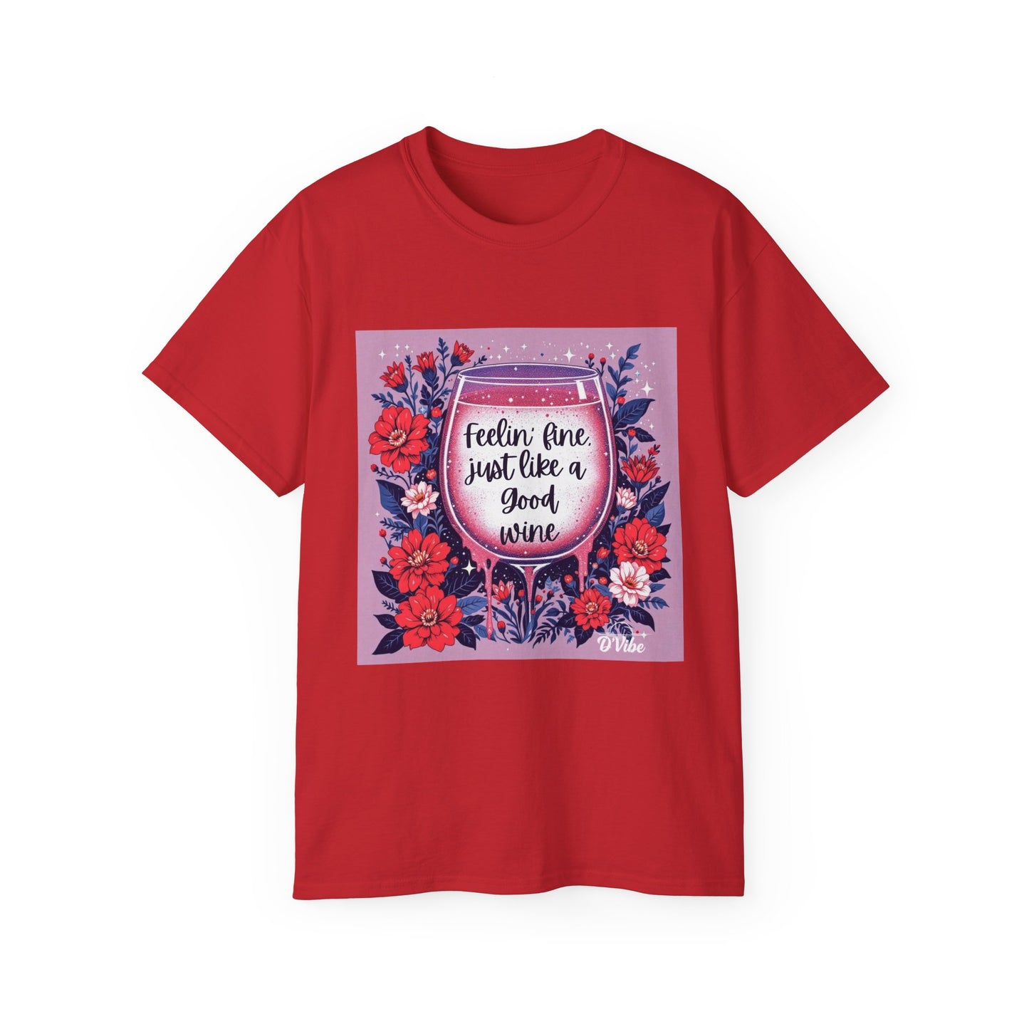 Feeling Fine Just Like A Good WIne - Graphic Tee, Unisex Ultra Cotton Shirt, Wine Lover Gift, Summer Essentials, Casual Wear T-Shirt