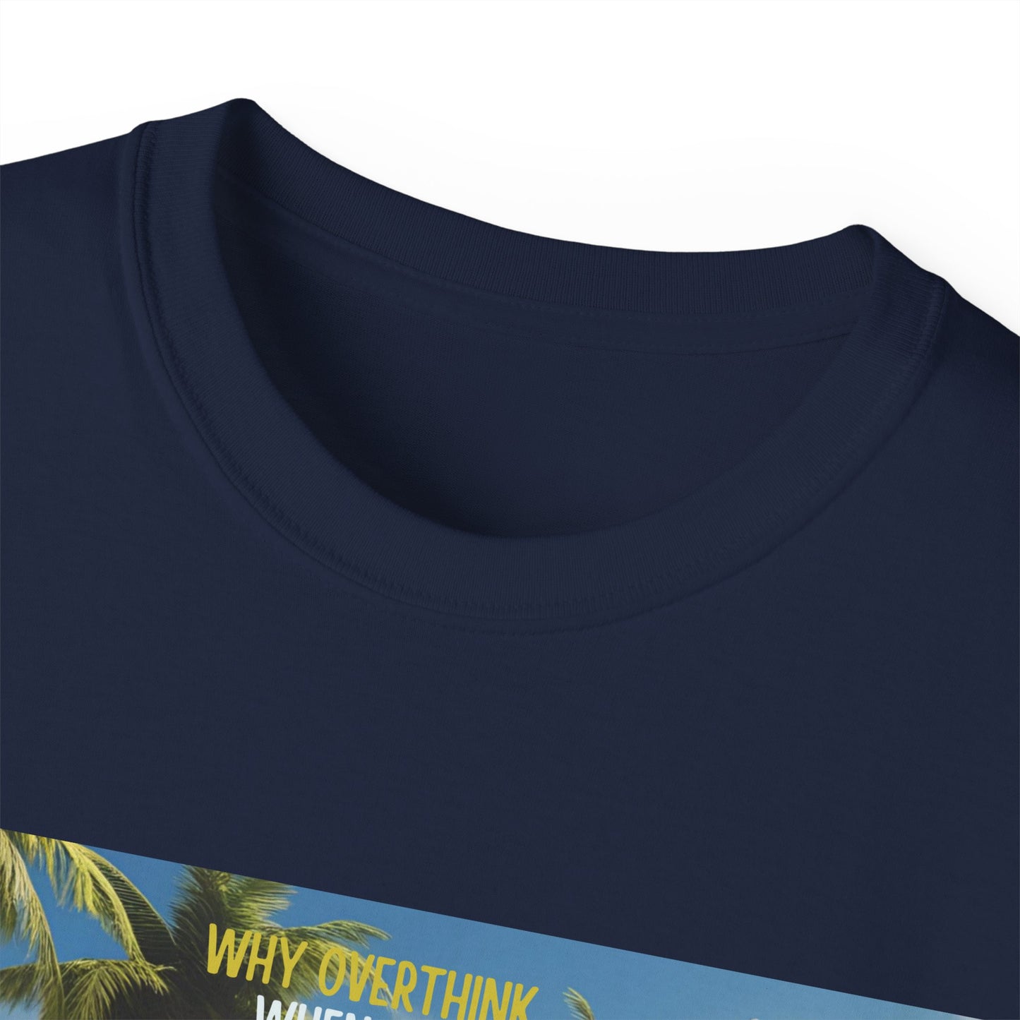 Why Overthink When You Can Overdrink - Tropical Vibes Graphic Tee, Relaxed Summer Shirt, Vacation Wardrobe Essential, Funny Beach Apparel, Unisex Gift for Travel Lovers