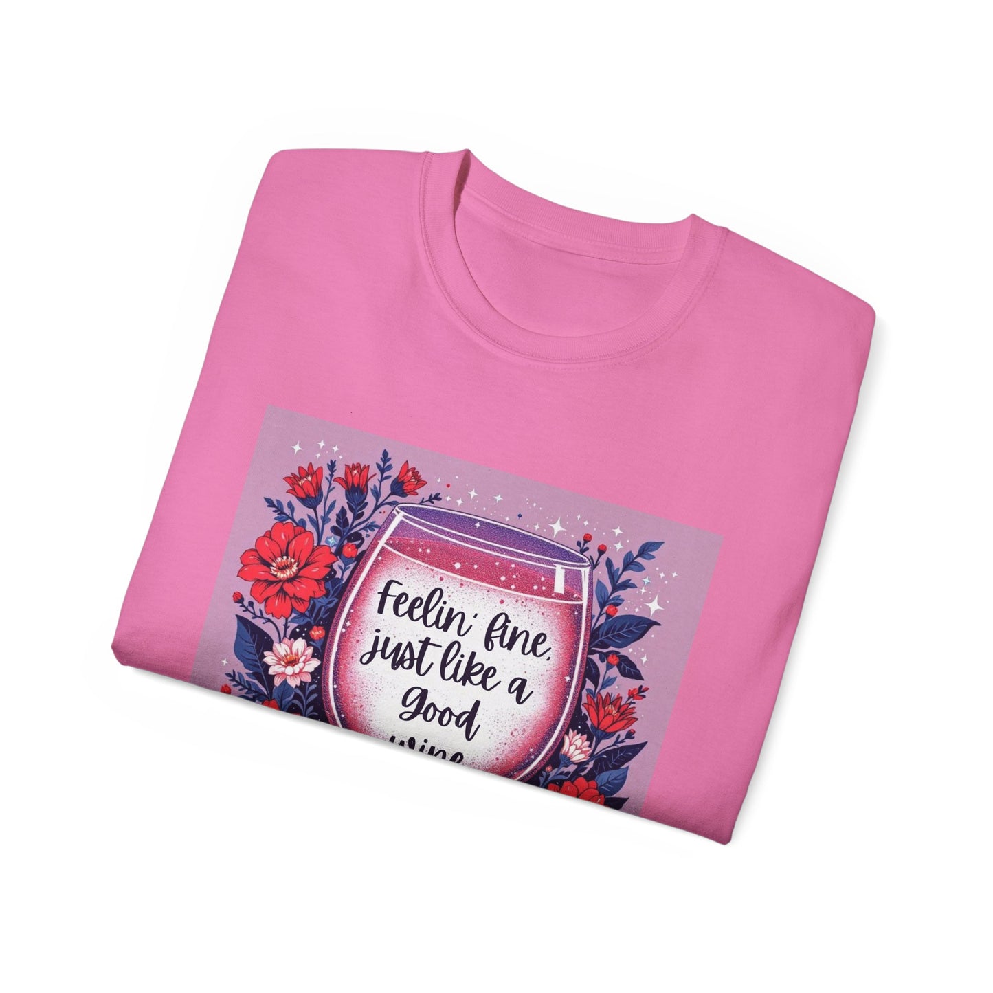 Feeling Fine Just Like A Good WIne - Graphic Tee, Unisex Ultra Cotton Shirt, Wine Lover Gift, Summer Essentials, Casual Wear T-Shirt
