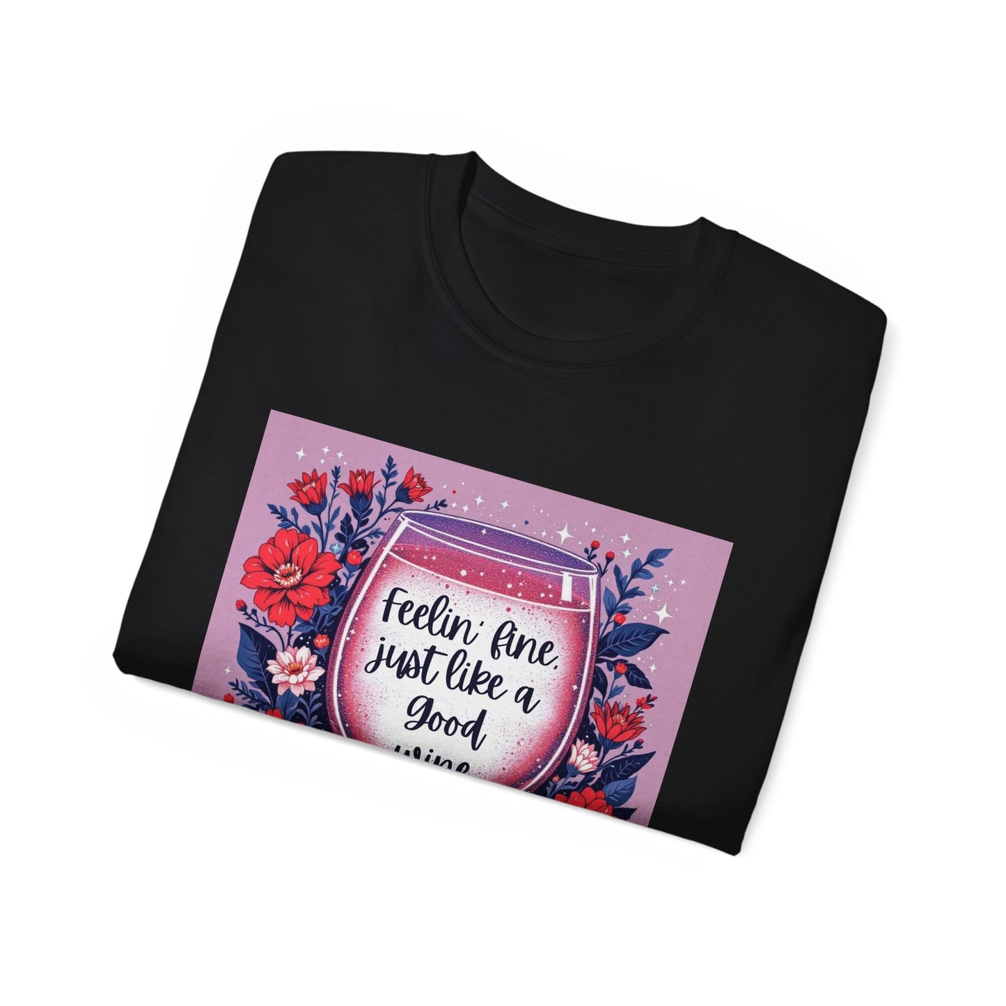 Feeling Fine Just Like A Good WIne - Graphic Tee, Unisex Ultra Cotton Shirt, Wine Lover Gift, Summer Essentials, Casual Wear T-Shirt