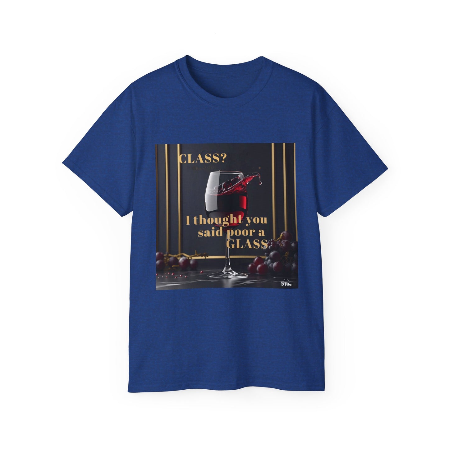 Wine Class Poor Glass - Humor Tee, Funny T-shirt for Wine Lovers, Gift for Hostess, Trendy Unisex Tee, Casual Daywear, Party Outfit