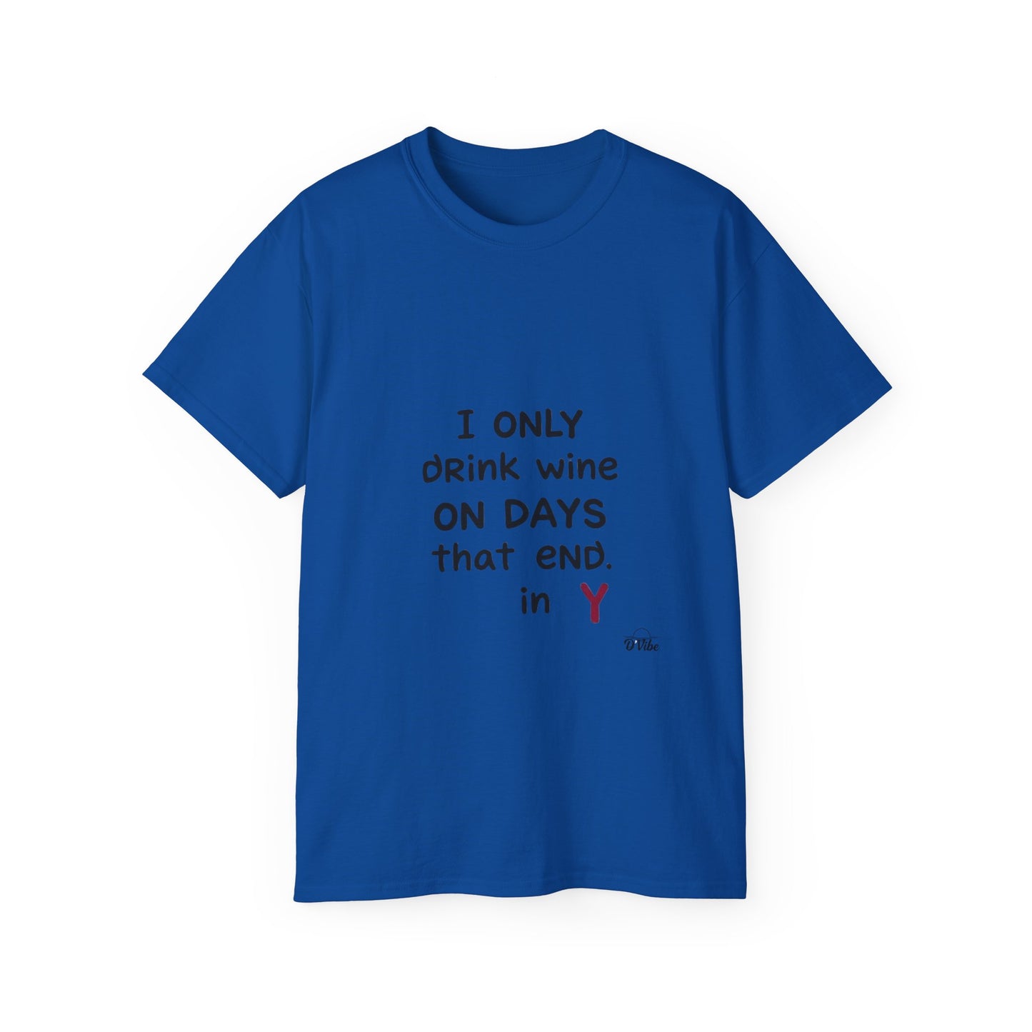 I Only Drink Wine Unisex Ultra Cotton Tee, Funny Wine Lover Gift, Humorous T-Shirt, Wine Themed Apparel, Casual Funny Graphic Tee