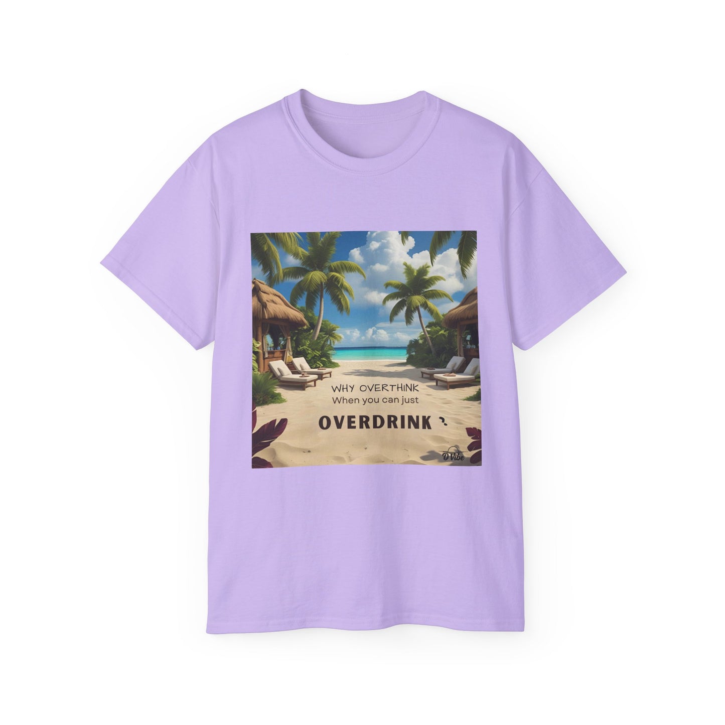 Why Overthink When You Can Just Overdrink - Tropical Vibes Tee, Perfect for Summer Fun, Beach Days, Relaxation, Gifts for Friends, Vacation Essentials, Party Wear, Casual Outfits