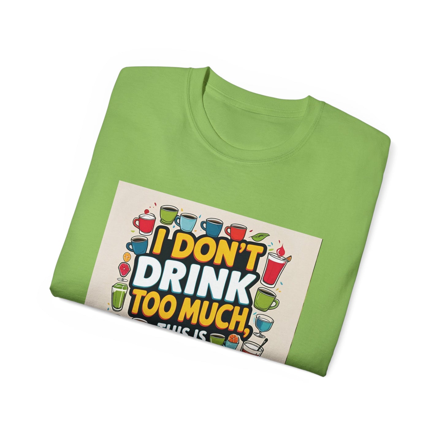 I Don't Drink Too Much - Liquid Therapy Unisex Tee, Funny T-Shirt, Gift for Friends, Party Shirt, Relaxation Humor, Casual Wear for Any Occasion
