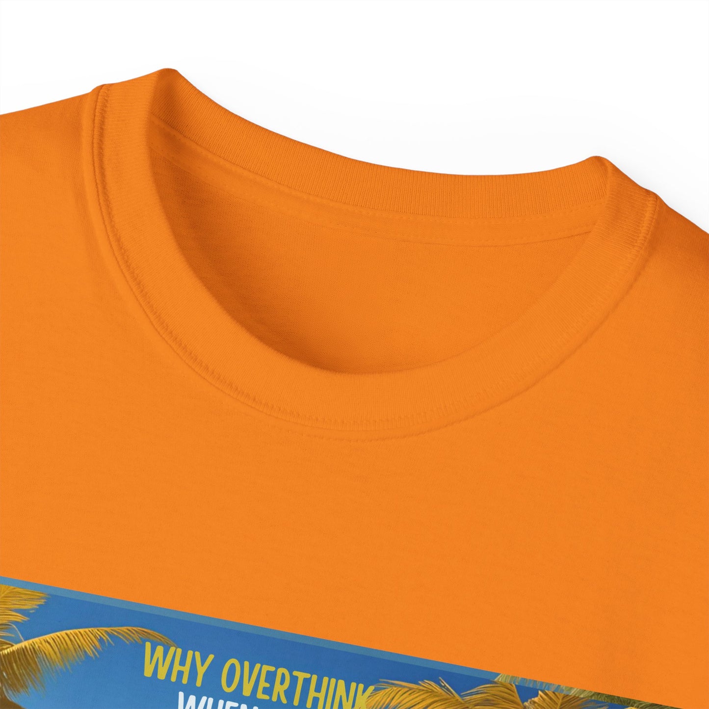 Why Overthink When You Can Just Overdrink - Tropical Paradise Tee - Relaxing Beach Vibes, Perfect for Summer, Vacations, Gifts, Parties, Casual Wear