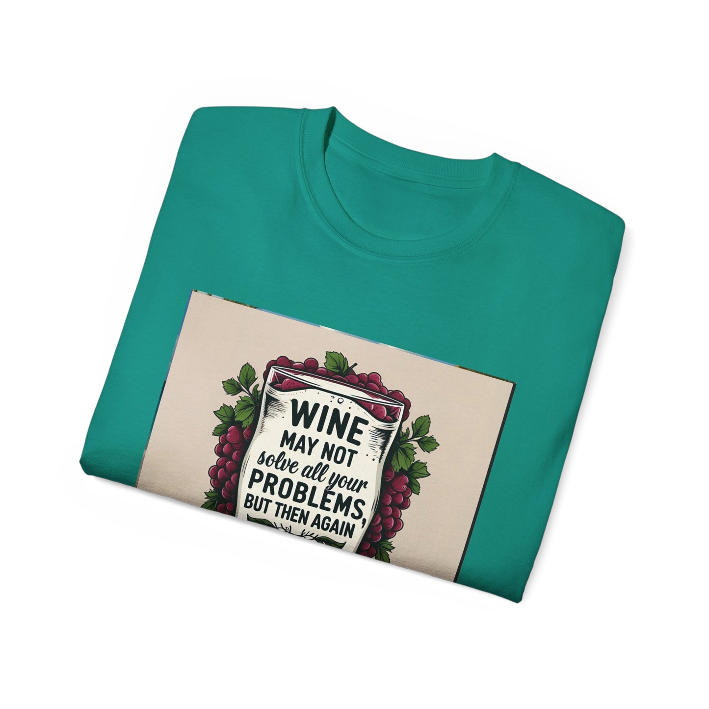 Wine May Not Solve Your Problem, Neither Milk - Funny Wine Quote Unisex Tee, Perfect Gift for Wine Lovers, Casual Wear, Birthday Gifts, Relaxed Style