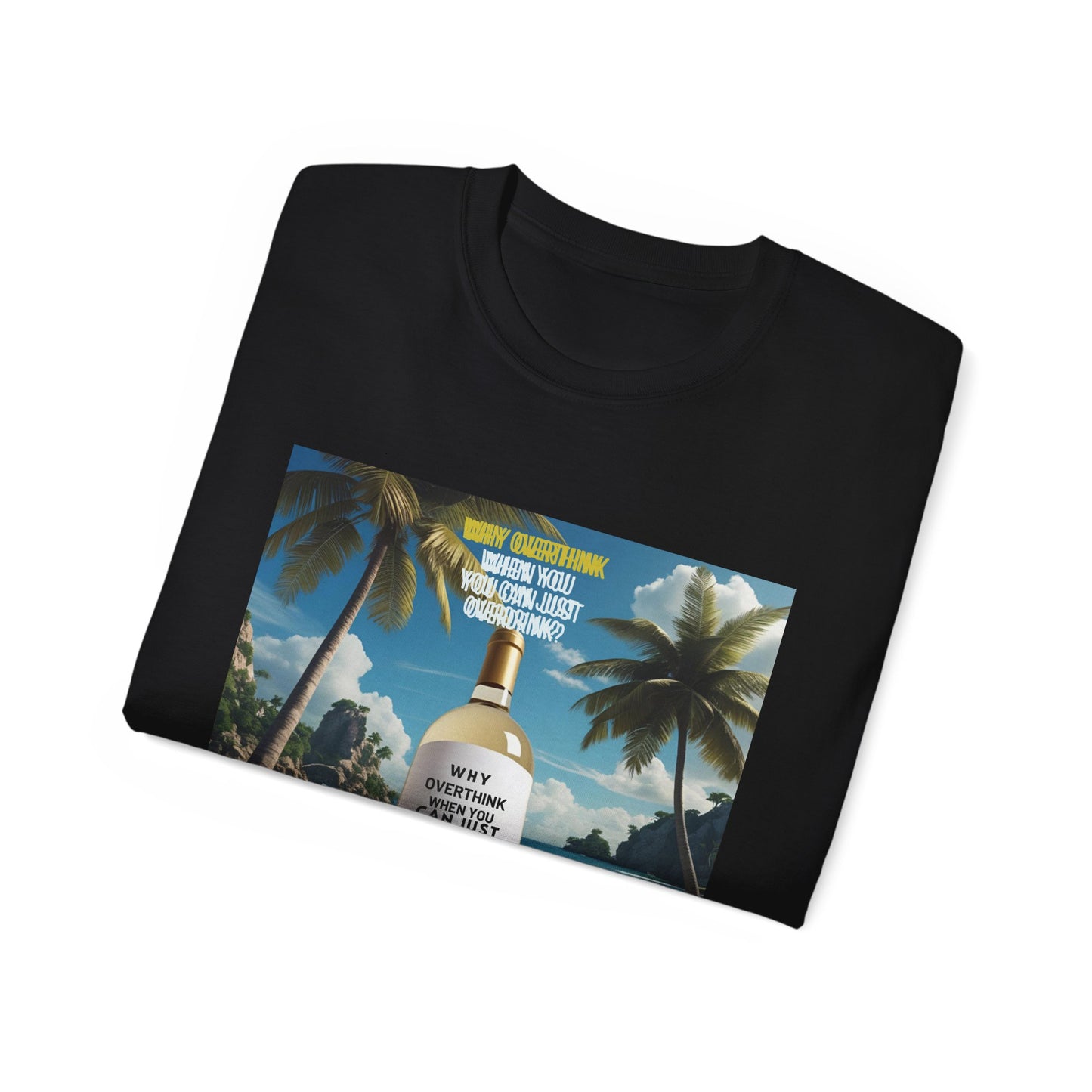 Why Overthink When You Can Just Overdrink - Tropical Vibe T-Shirt for Beach Lovers, Summer Vacation Tee, Funny Beach Graphic Shirt, Gift for Travel Enthusiasts, Relaxation Apparel
