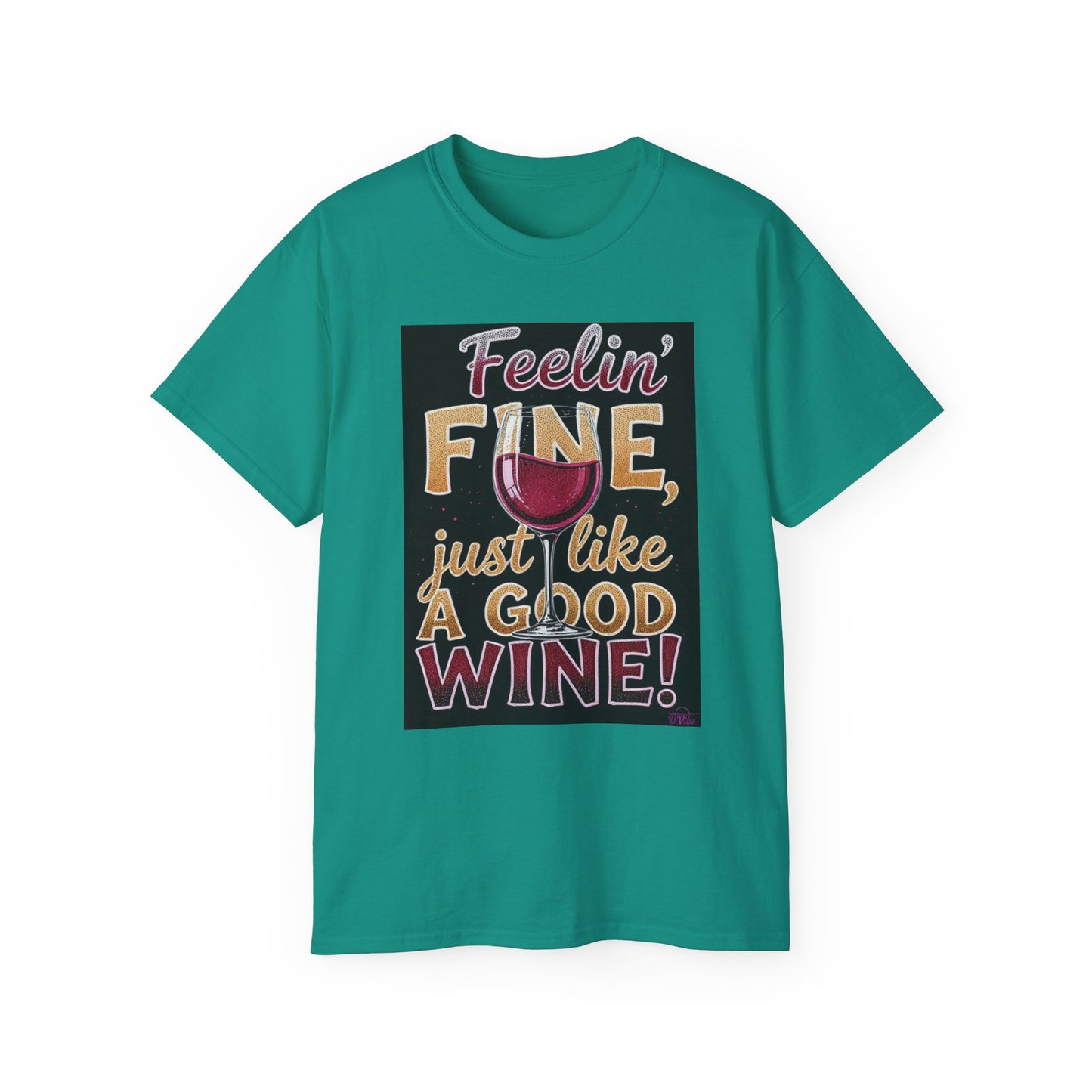 Feelin' Fine Just Like A Good WIne - Wine Lover's Fun Tee, Inspirational T-Shirt, Gifts for Wine Enthusiasts, Cute Casual Wear, Celebration Apparel