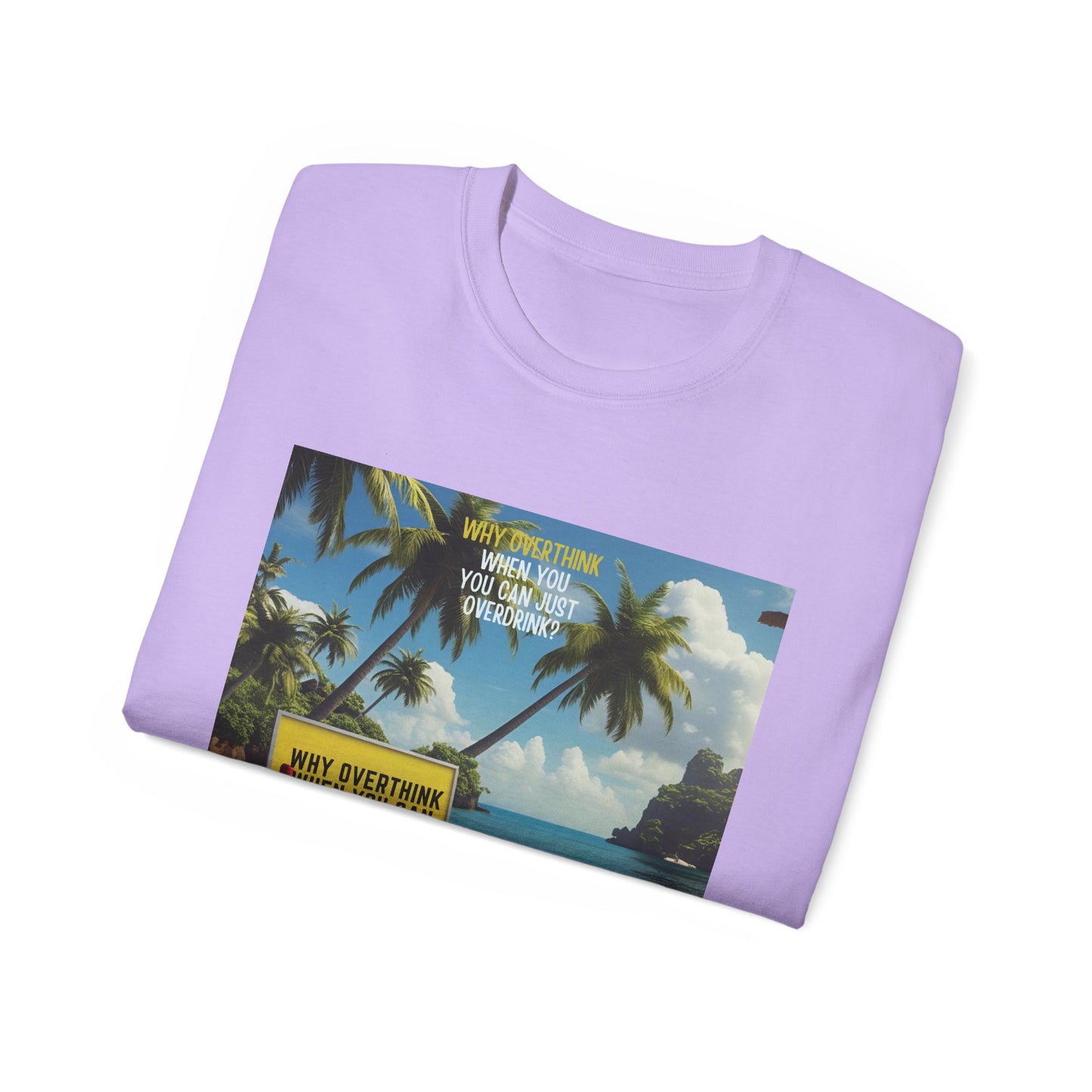 Why Overthink When You Can Overdrink - Tropical Vibes Graphic Tee, Relaxed Summer Shirt, Vacation Wardrobe Essential, Funny Beach Apparel, Unisex Gift for Travel Lovers