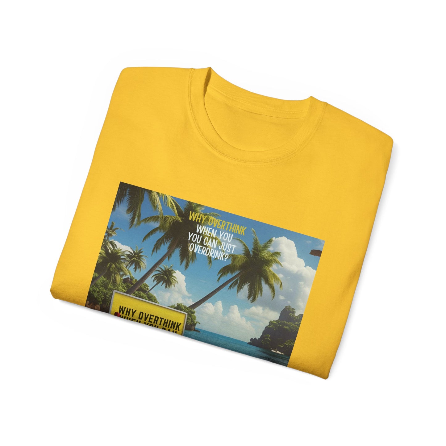 Why Overthink When You Can Overdrink - Tropical Vibes Graphic Tee, Relaxed Summer Shirt, Vacation Wardrobe Essential, Funny Beach Apparel, Unisex Gift for Travel Lovers