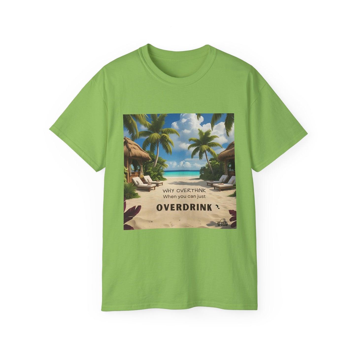Why Overthink When You Can Just Overdrink - Tropical Vibes Tee, Perfect for Summer Fun, Beach Days, Relaxation, Gifts for Friends, Vacation Essentials, Party Wear, Casual Outfits
