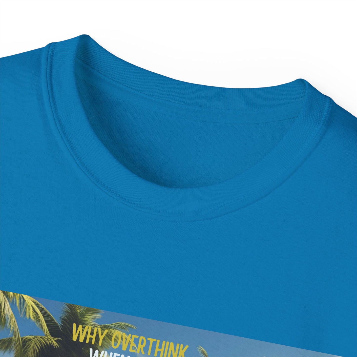 Why Overthink When You Can Overdrink - Tropical Vibes Graphic Tee, Relaxed Summer Shirt, Vacation Wardrobe Essential, Funny Beach Apparel, Unisex Gift for Travel Lovers