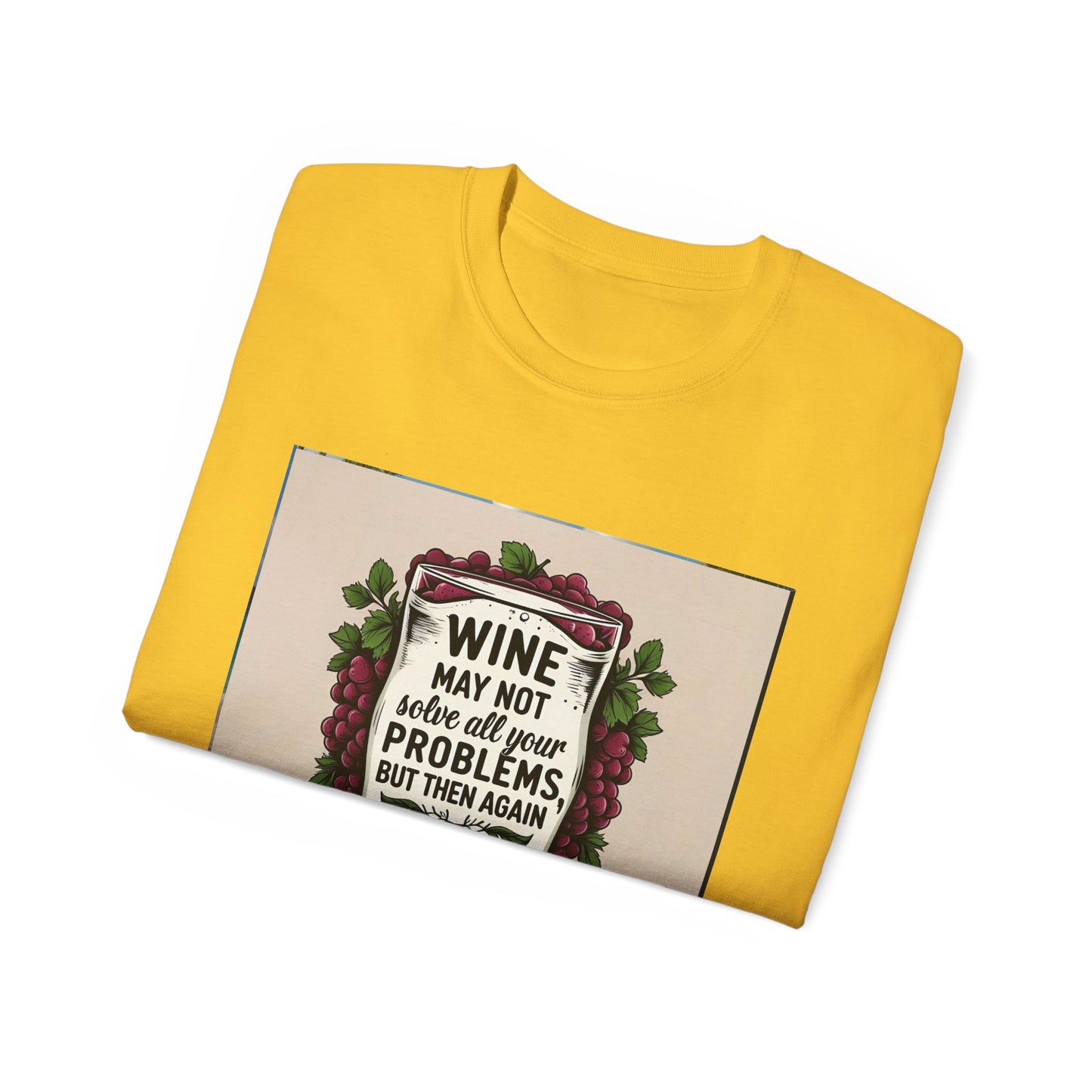 Wine May Not Solve Your Problem, Neither Milk - Funny Wine Quote Unisex Tee, Perfect Gift for Wine Lovers, Casual Wear, Birthday Gifts, Relaxed Style