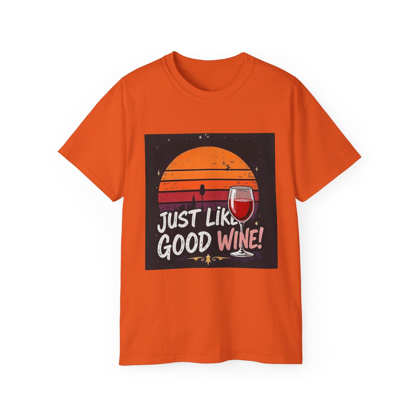 Just Like A Good Wine - Vintage Unisex Tee, Graphic, Casual Good Vibes Wine Designs, Beach Party T-Shirt