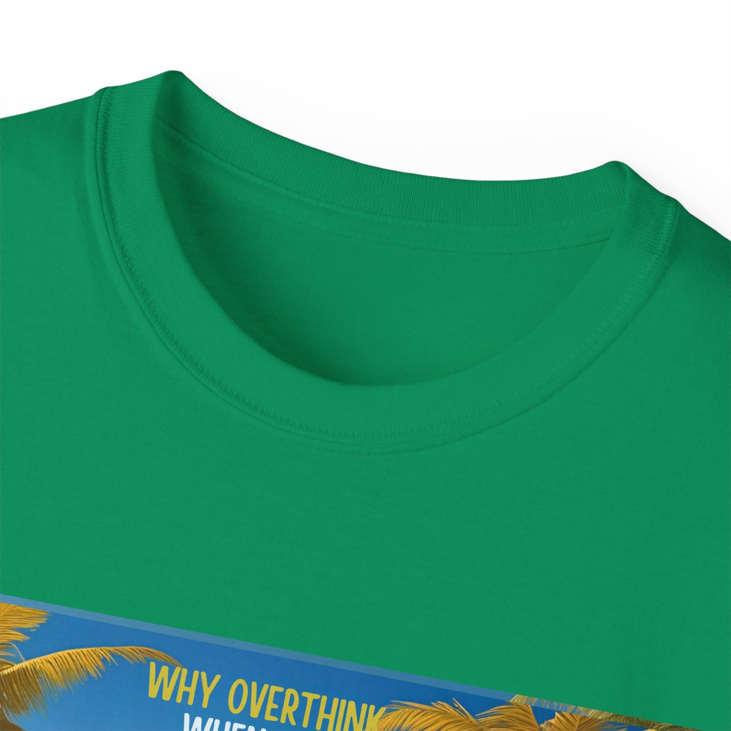 Why Overthink When You Can Just Overdrink - Tropical Paradise Tee - Relaxing Beach Vibes, Perfect for Summer, Vacations, Gifts, Parties, Casual Wear