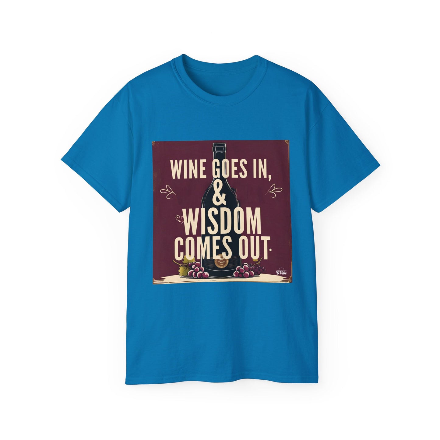 Wine Goes In Wisdom Comes Out - Wine Wisdom Unisex Tee - Perfect Gift for Wine Lovers, Cozy Night In, Wine Themed Party, Funny Quote Shirt, Summer Essential