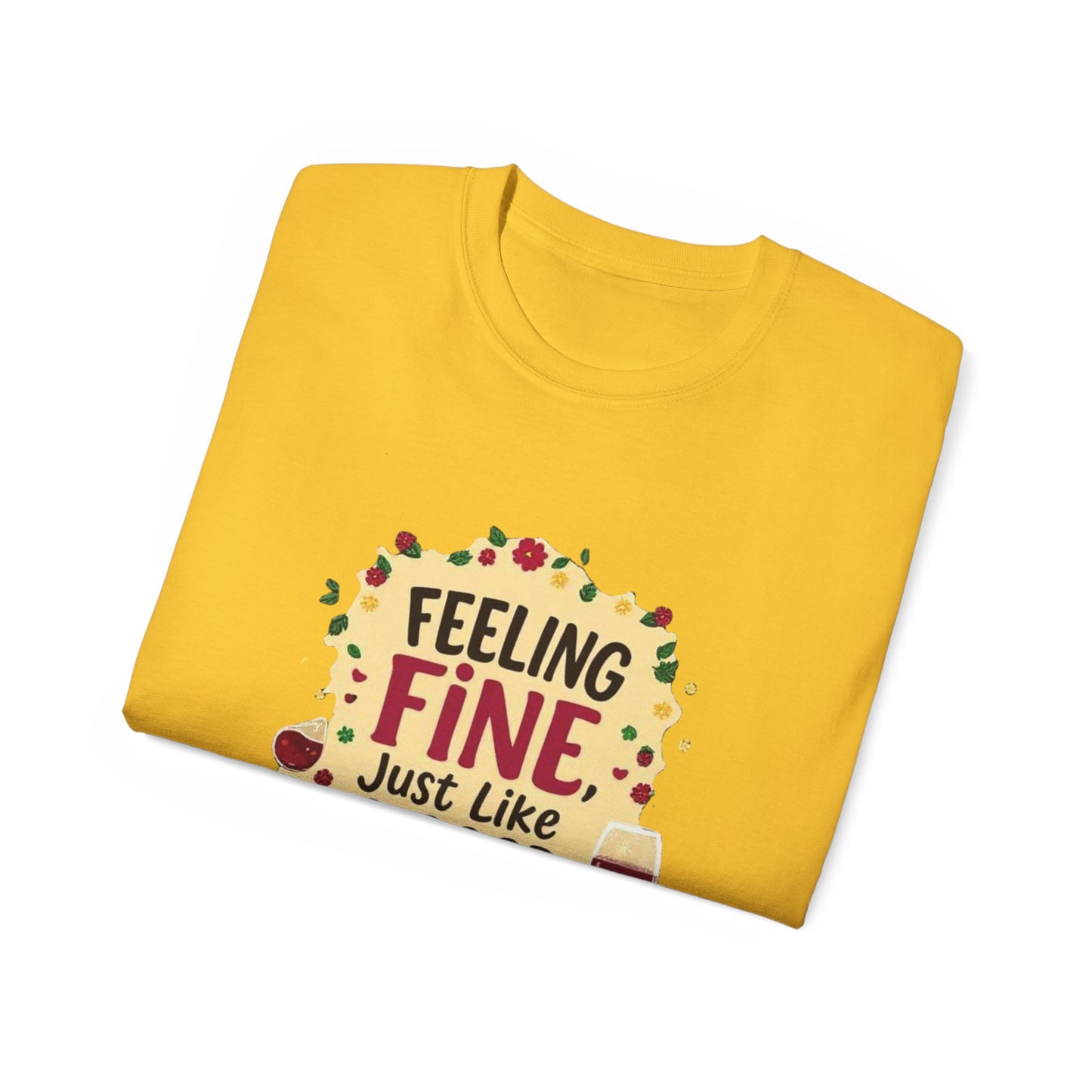 Feeling Fine Just Like A Good Wine - Vintage Unisex Tee, Wine Lover Gift, Party Shirt, Funny Graphic T-Shirt, Relaxed Fit Apparel