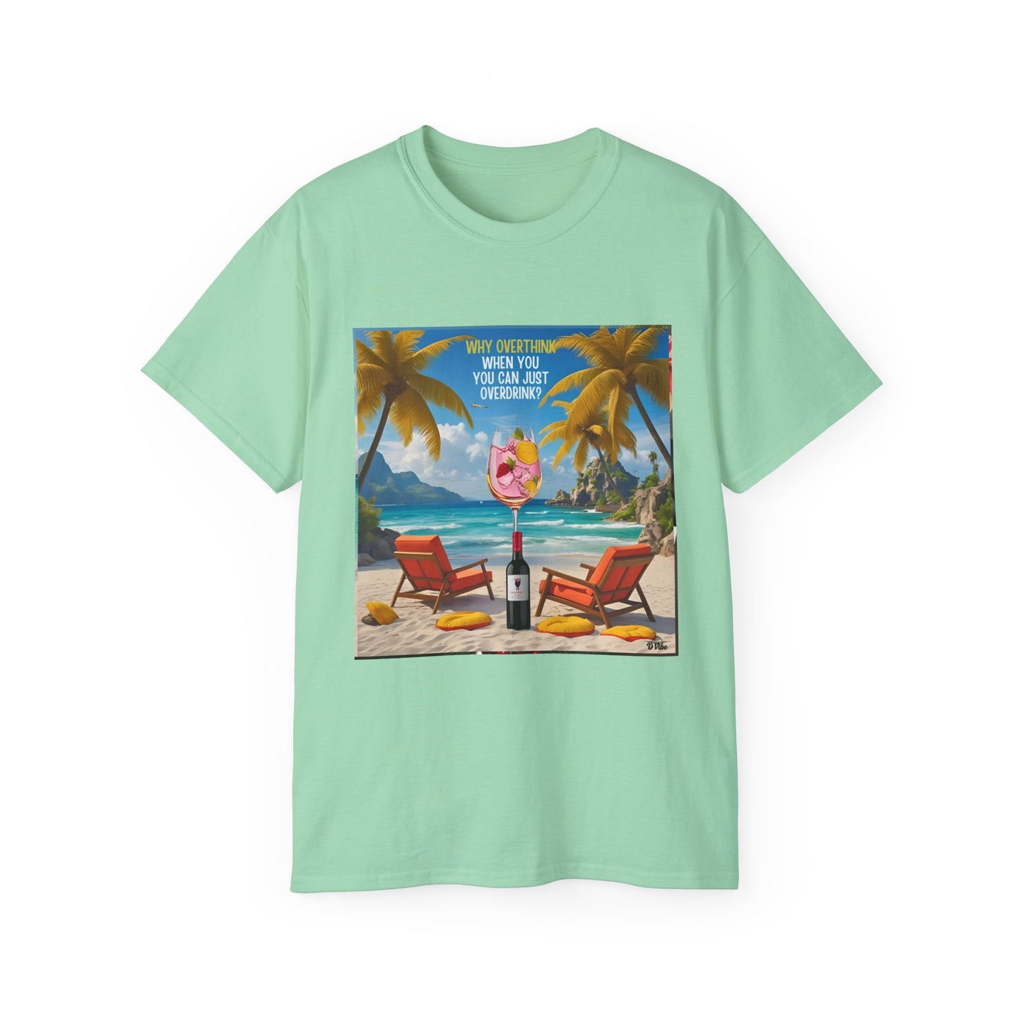 Why Overthink When You Can Just Overdrink - Tropical Paradise Tee - Relaxing Beach Vibes, Perfect for Summer, Vacations, Gifts, Parties, Casual Wear