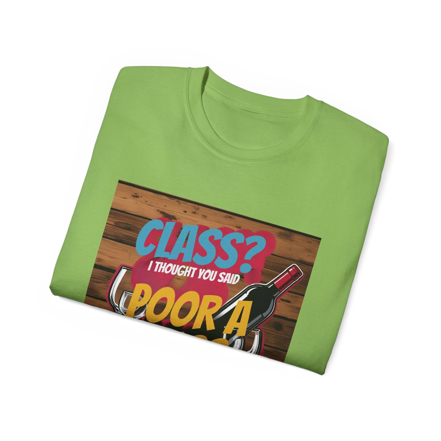 Wine Class Poor Glass - Funny Wine Lover's Tee, Gift for Wine Enthusiasts, Humor Shirt for Celebrations, Unisex T-Shirt for Parties, Casual Wear