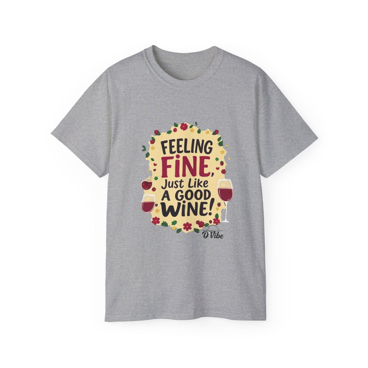 Feeling Fine Just Like A Good Wine - Vintage Unisex Tee, Wine Lover Gift, Party Shirt, Funny Graphic T-Shirt, Relaxed Fit Apparel