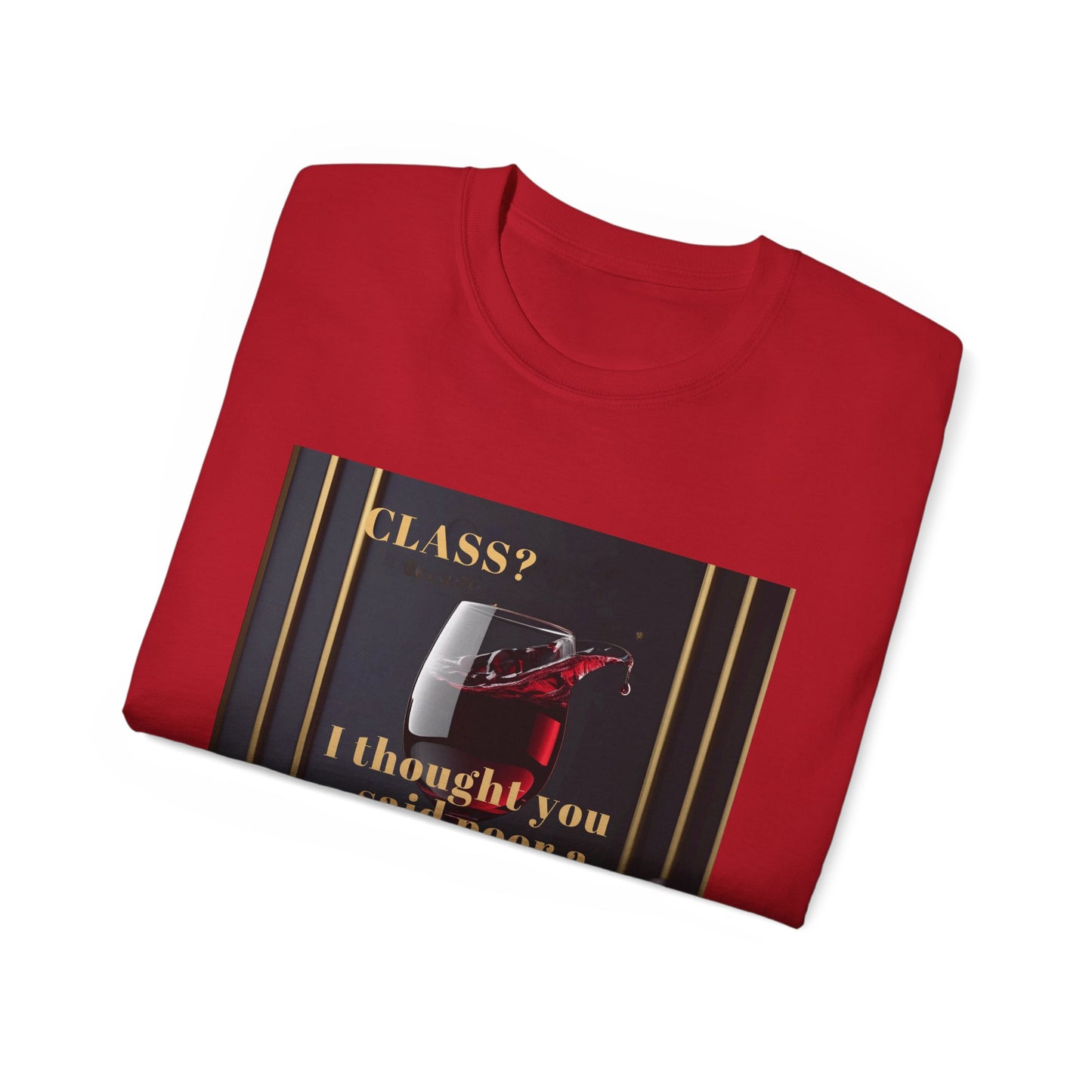 Wine Class Poor Glass - Humor Tee, Funny T-shirt for Wine Lovers, Gift for Hostess, Trendy Unisex Tee, Casual Daywear, Party Outfit