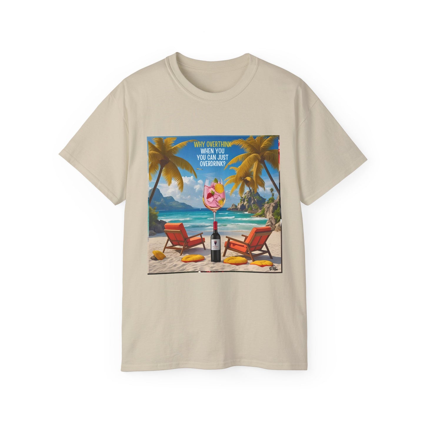 Why Overthink When You Can Just Overdrink - Tropical Paradise Tee - Relaxing Beach Vibes, Perfect for Summer, Vacations, Gifts, Parties, Casual Wear
