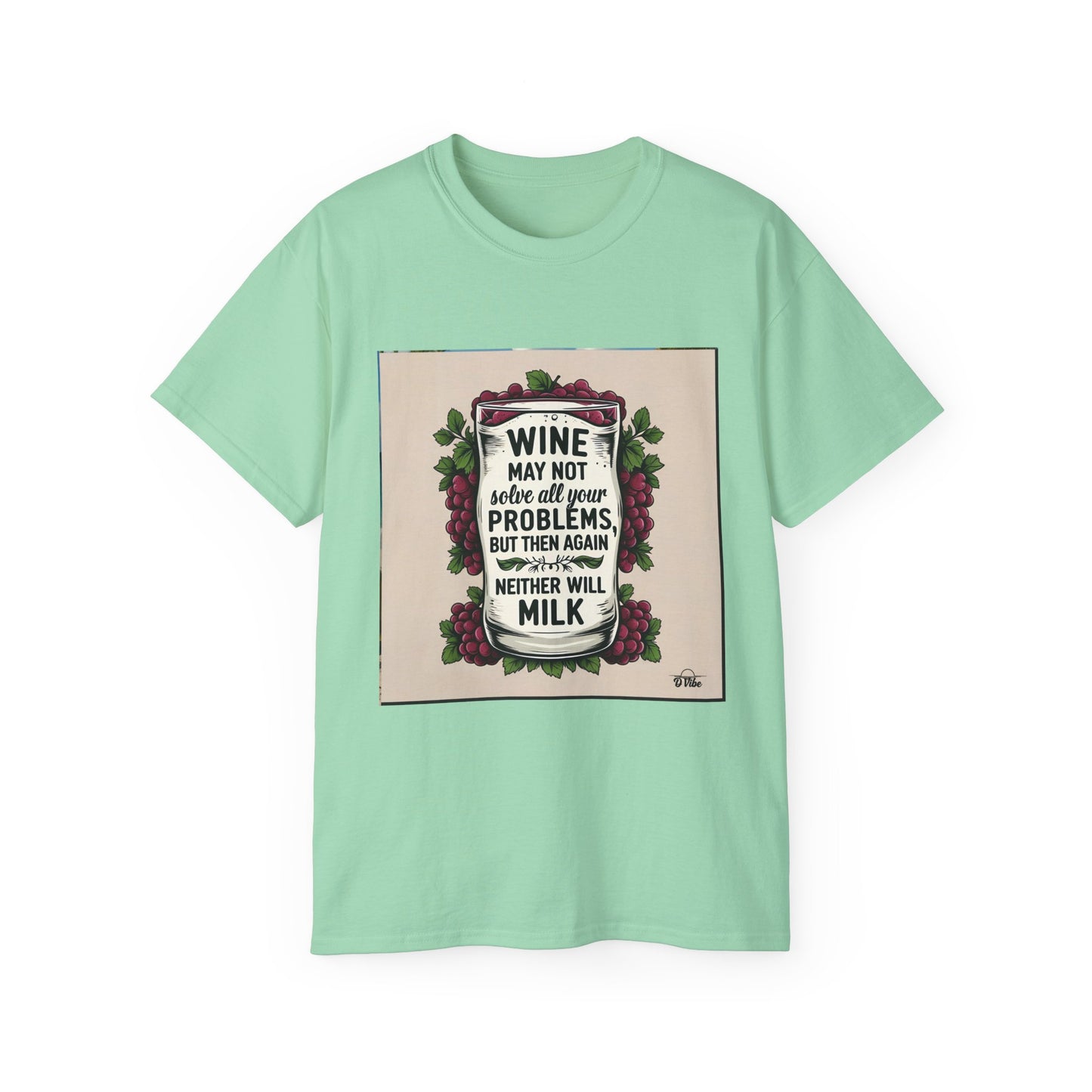 Wine May Not Solve Your Problem, Neither Milk - Funny Wine Quote Unisex Tee, Perfect Gift for Wine Lovers, Casual Wear, Birthday Gifts, Relaxed Style