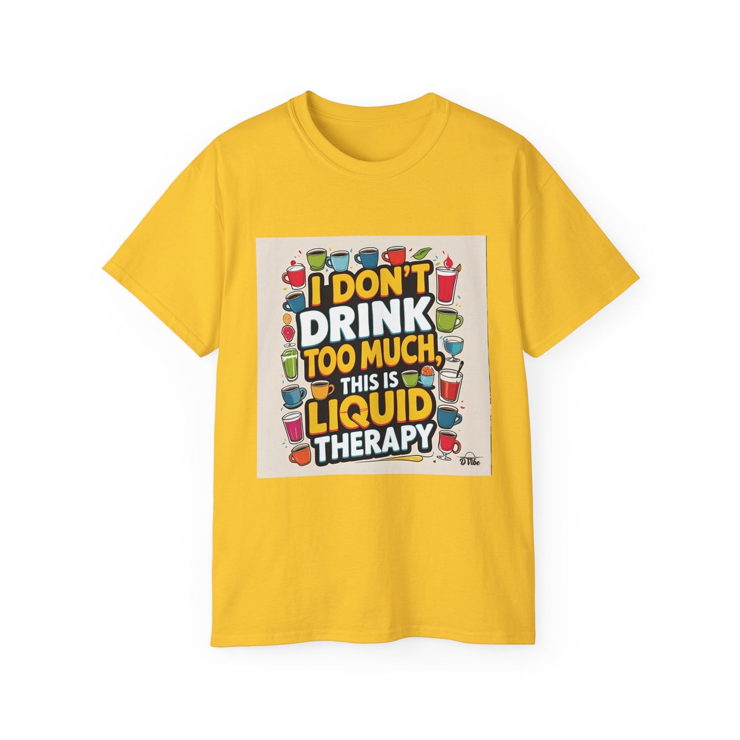 I Don't Drink Too Much - Liquid Therapy Unisex Tee, Funny T-Shirt, Gift for Friends, Party Shirt, Relaxation Humor, Casual Wear for Any Occasion