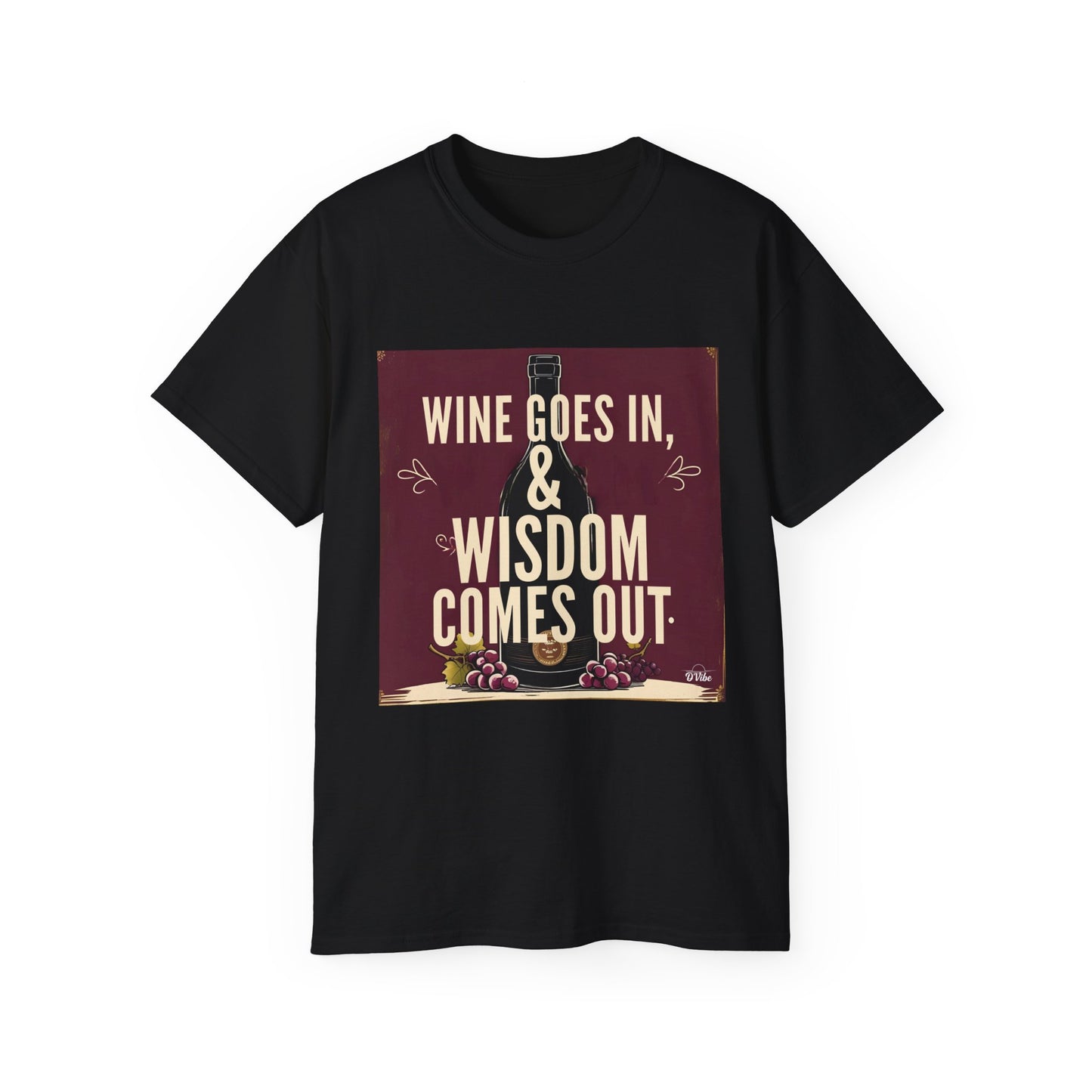 Wine Goes In Wisdom Comes Out - Wine Wisdom Unisex Tee - Perfect Gift for Wine Lovers, Cozy Night In, Wine Themed Party, Funny Quote Shirt, Summer Essential