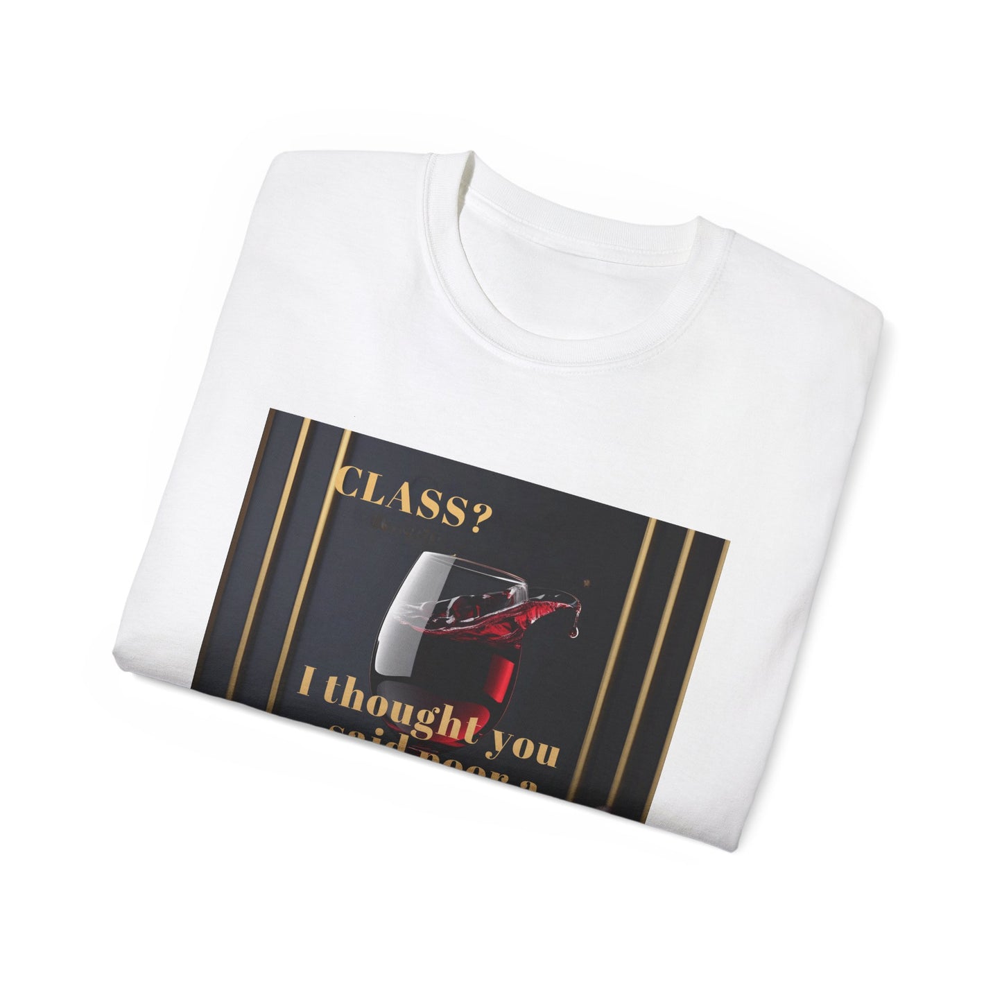 Wine Class Poor Glass - Humor Tee, Funny T-shirt for Wine Lovers, Gift for Hostess, Trendy Unisex Tee, Casual Daywear, Party Outfit