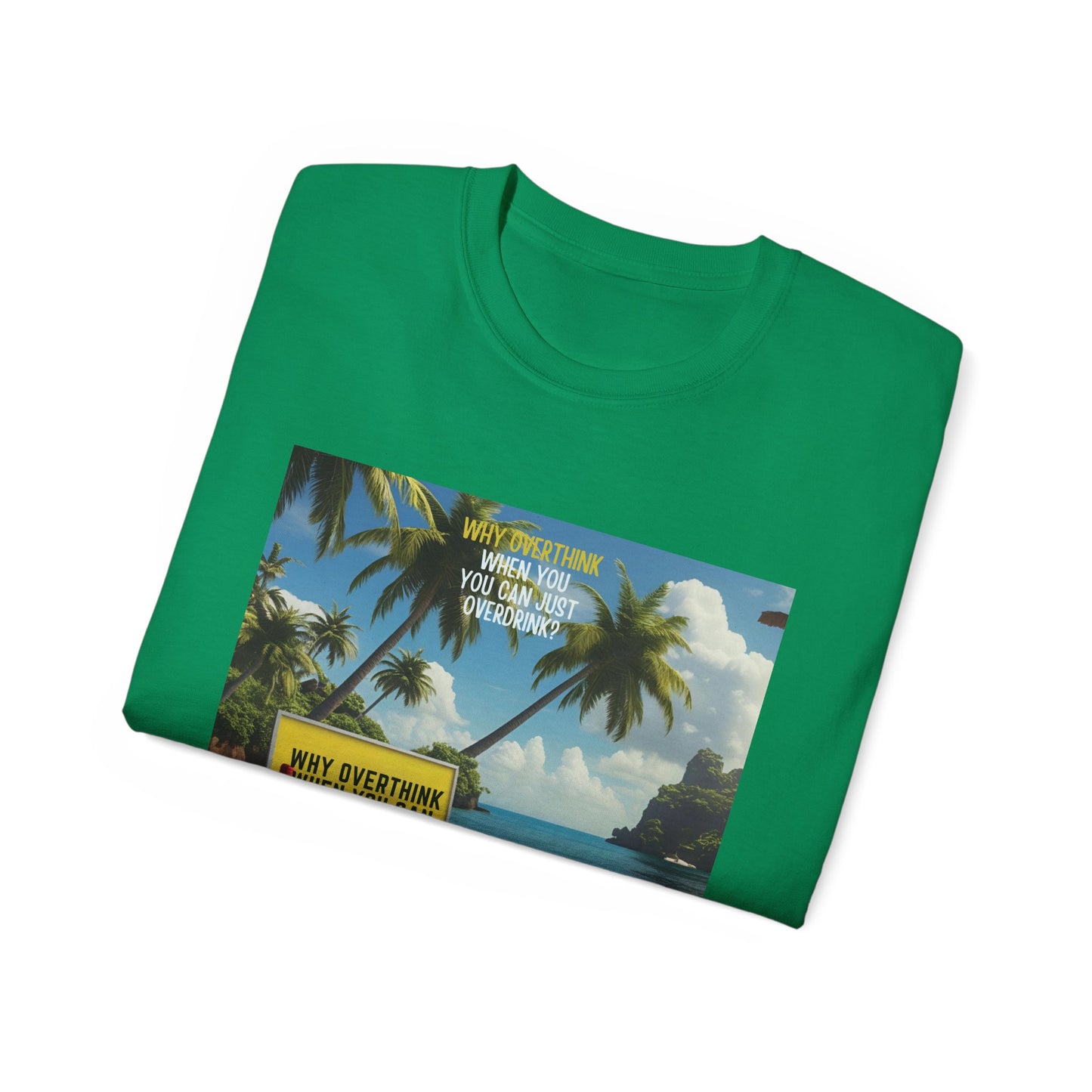 Why Overthink When You Can Overdrink - Tropical Vibes Graphic Tee, Relaxed Summer Shirt, Vacation Wardrobe Essential, Funny Beach Apparel, Unisex Gift for Travel Lovers