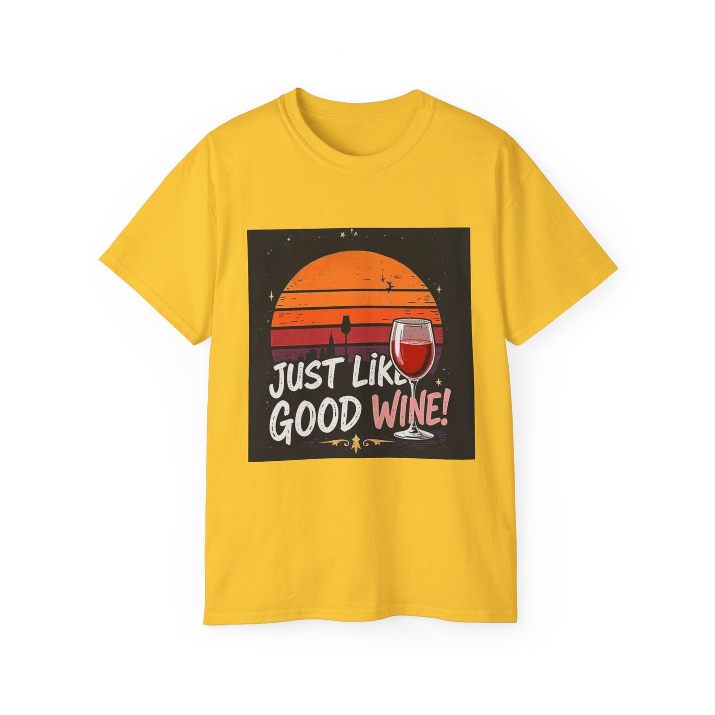 Just Like A Good Wine - Vintage Unisex Tee, Graphic, Casual Good Vibes Wine Designs, Beach Party T-Shirt