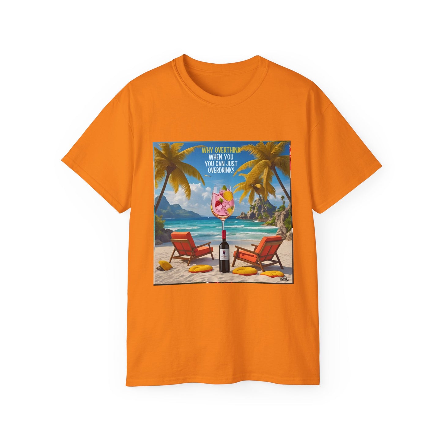Why Overthink When You Can Just Overdrink - Tropical Paradise Tee - Relaxing Beach Vibes, Perfect for Summer, Vacations, Gifts, Parties, Casual Wear