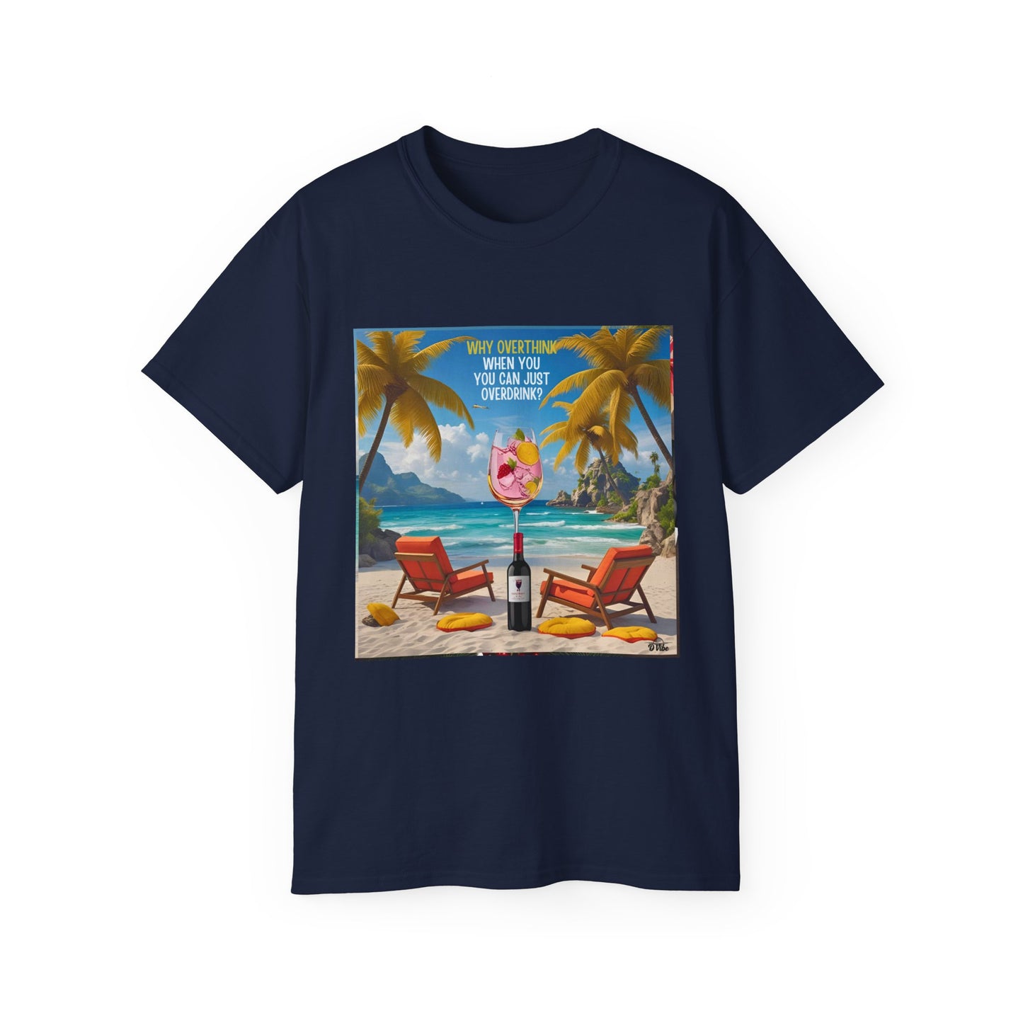 Why Overthink When You Can Just Overdrink - Tropical Paradise Tee - Relaxing Beach Vibes, Perfect for Summer, Vacations, Gifts, Parties, Casual Wear