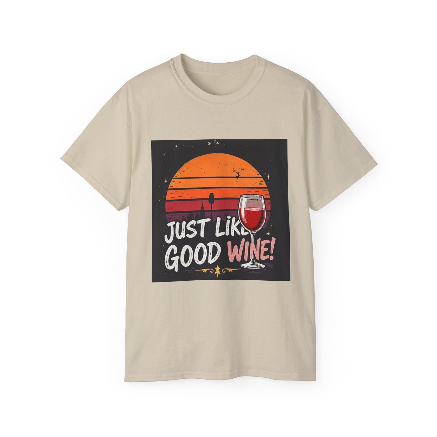 Just Like A Good Wine - Vintage Unisex Tee, Graphic, Casual Good Vibes Wine Designs, Beach Party T-Shirt