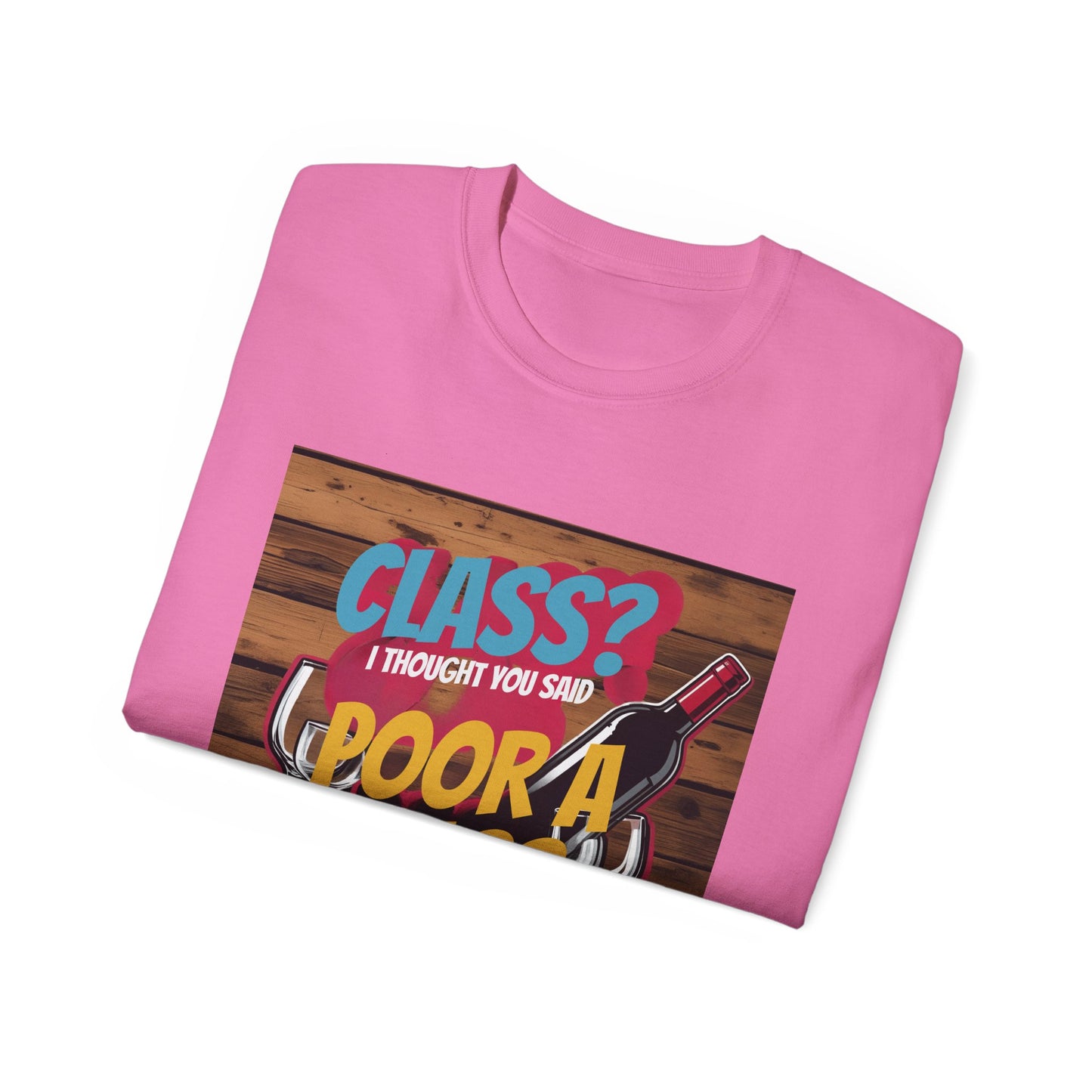 Wine Class Poor Glass - Funny Wine Lover's Tee, Gift for Wine Enthusiasts, Humor Shirt for Celebrations, Unisex T-Shirt for Parties, Casual Wear