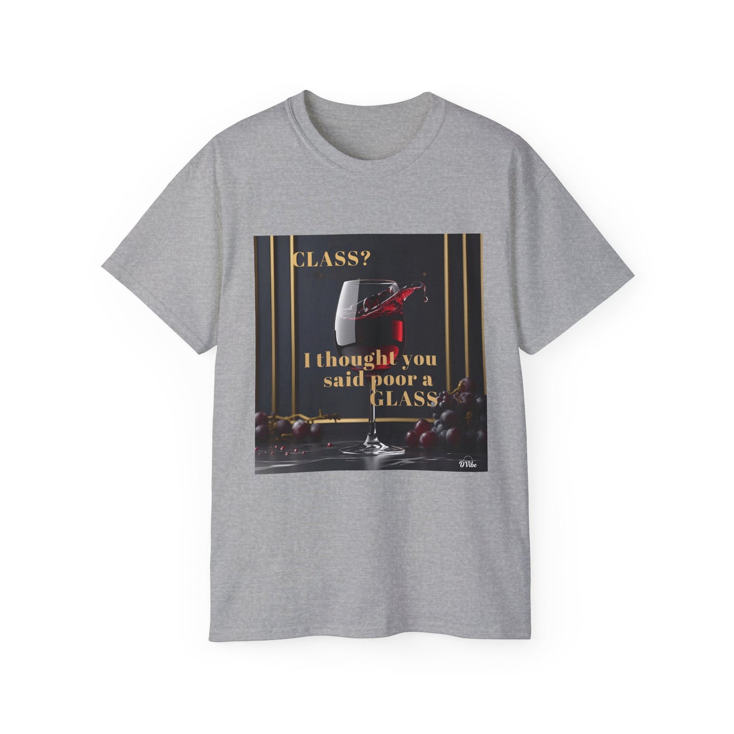 Wine Class Poor Glass - Humor Tee, Funny T-shirt for Wine Lovers, Gift for Hostess, Trendy Unisex Tee, Casual Daywear, Party Outfit