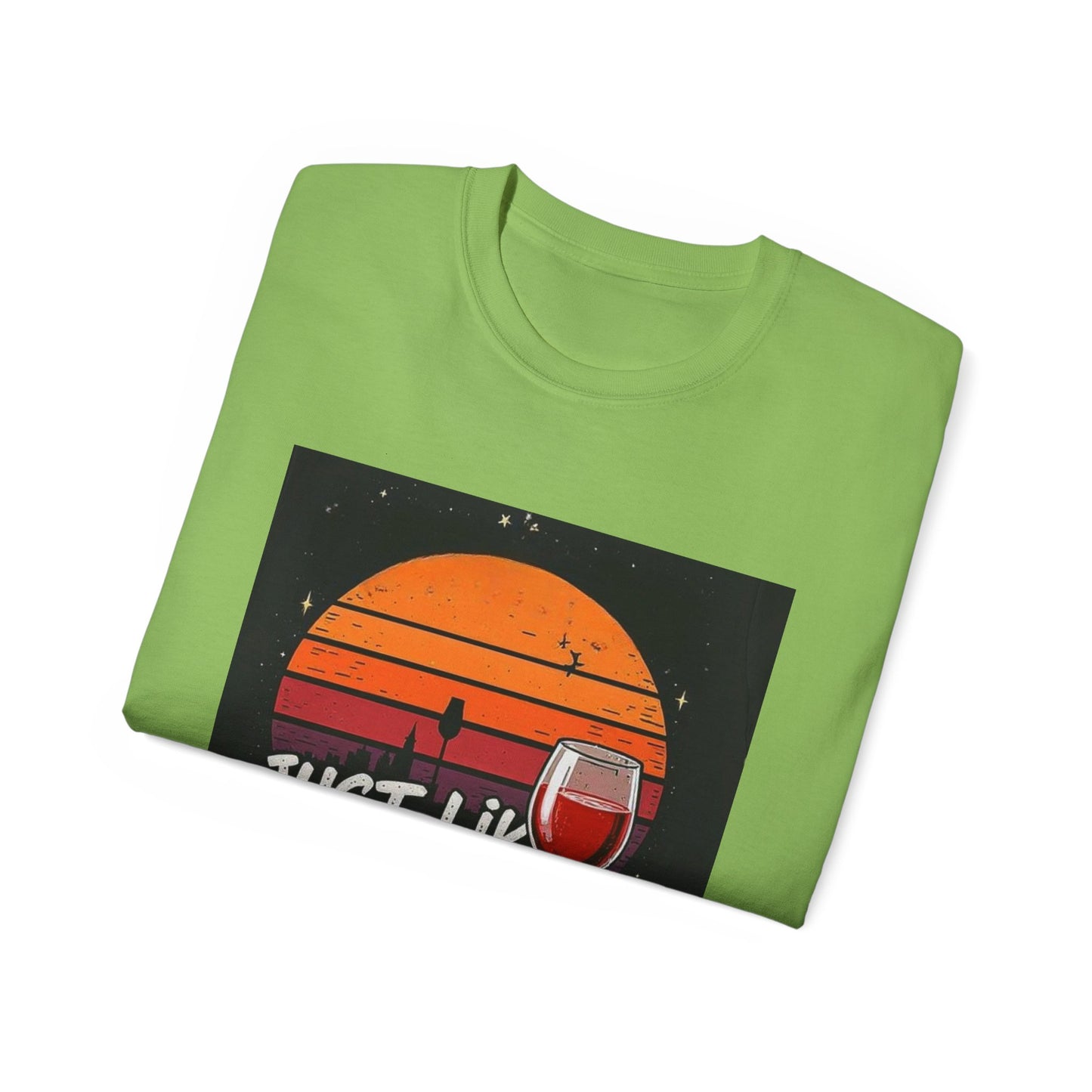 Just Like A Good Wine - Vintage Unisex Tee, Graphic, Casual Good Vibes Wine Designs, Beach Party T-Shirt