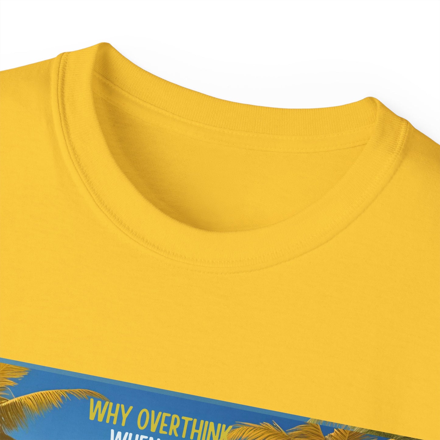 Why Overthink When You Can Just Overdrink - Tropical Paradise Tee - Relaxing Beach Vibes, Perfect for Summer, Vacations, Gifts, Parties, Casual Wear