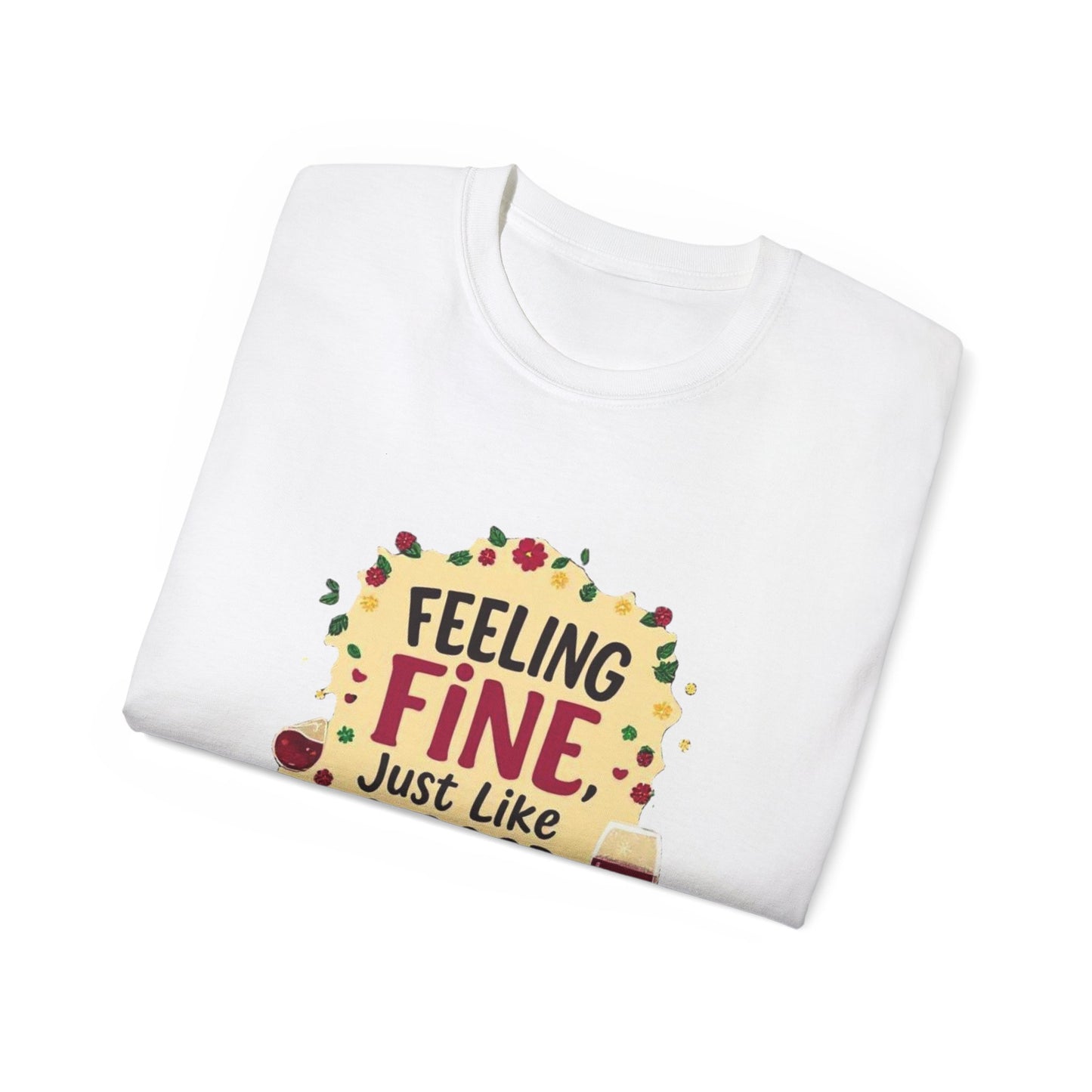 Feeling Fine Just Like A Good Wine - Vintage Unisex Tee, Wine Lover Gift, Party Shirt, Funny Graphic T-Shirt, Relaxed Fit Apparel
