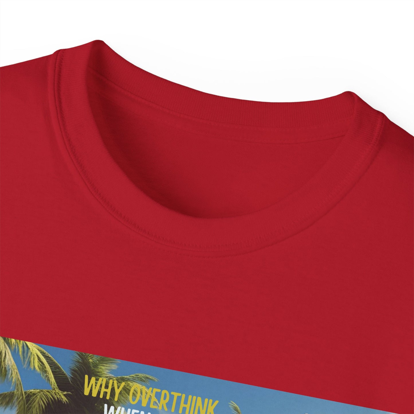 Why Overthink When You Can Overdrink - Tropical Vibes Graphic Tee, Relaxed Summer Shirt, Vacation Wardrobe Essential, Funny Beach Apparel, Unisex Gift for Travel Lovers