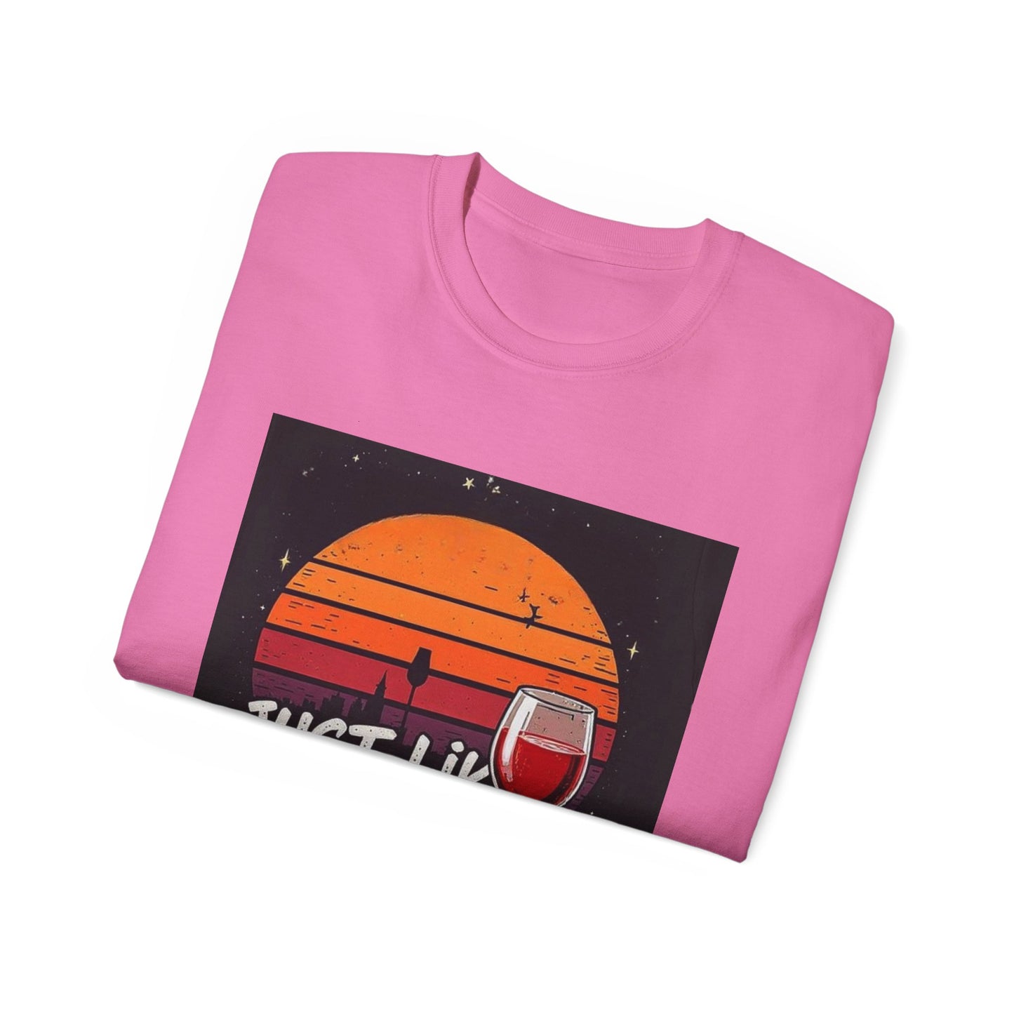 Just Like A Good Wine - Vintage Unisex Tee, Graphic, Casual Good Vibes Wine Designs, Beach Party T-Shirt