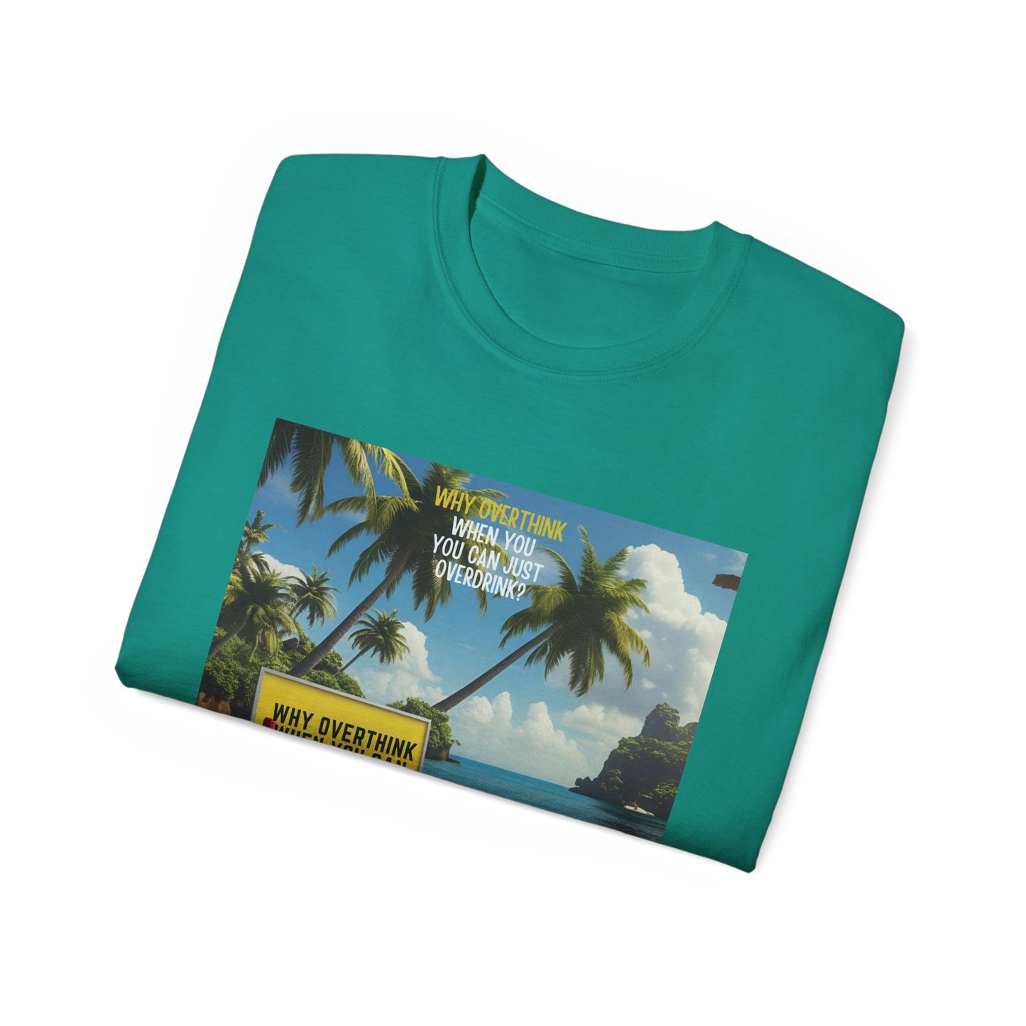 Why Overthink When You Can Overdrink - Tropical Vibes Graphic Tee, Relaxed Summer Shirt, Vacation Wardrobe Essential, Funny Beach Apparel, Unisex Gift for Travel Lovers