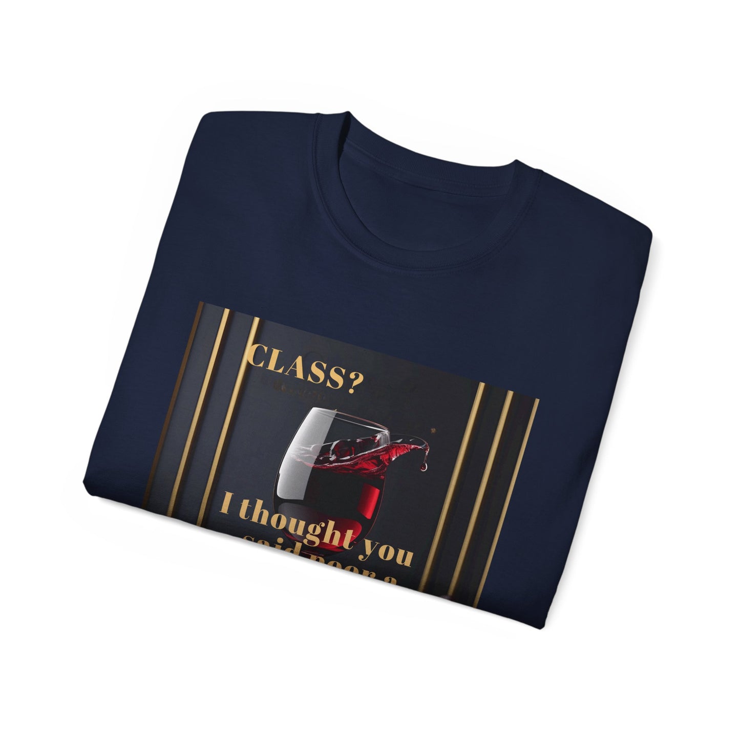 Wine Class Poor Glass - Humor Tee, Funny T-shirt for Wine Lovers, Gift for Hostess, Trendy Unisex Tee, Casual Daywear, Party Outfit