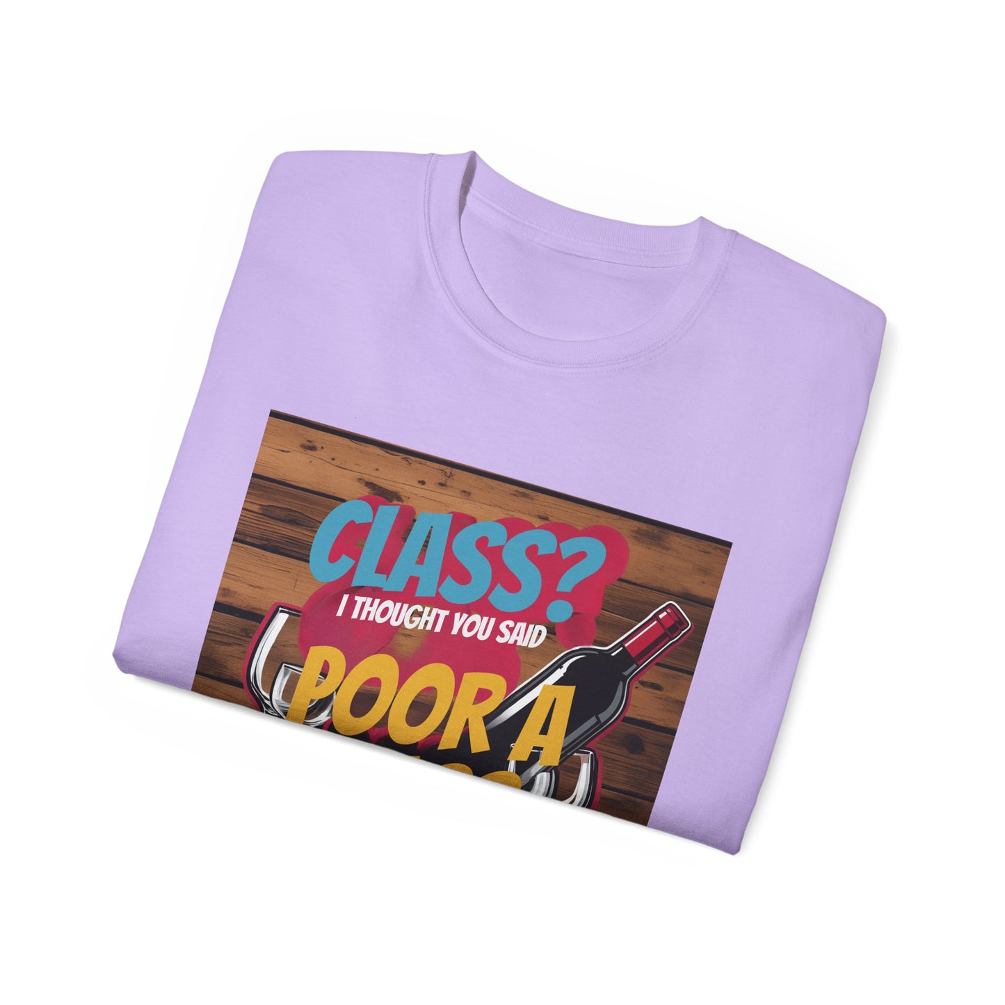 Wine Class Poor Glass - Funny Wine Lover's Tee, Gift for Wine Enthusiasts, Humor Shirt for Celebrations, Unisex T-Shirt for Parties, Casual Wear
